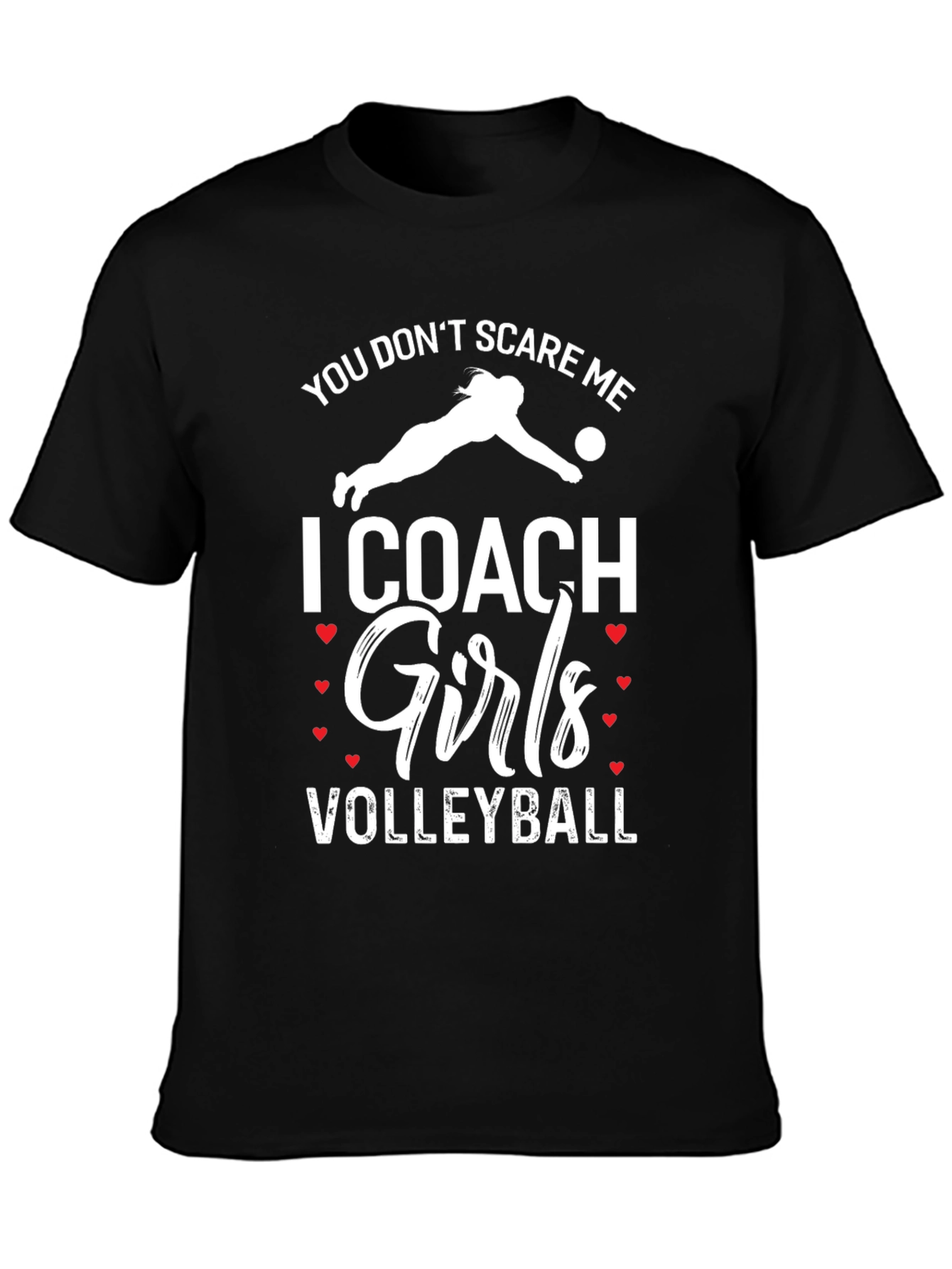 Volleyball Coach T-Shirt - You Dont Scare Me!
