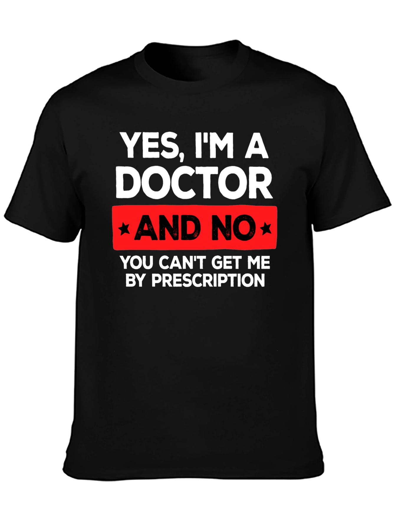 Funny Doctor T-Shirt - Prescription Humor Tee