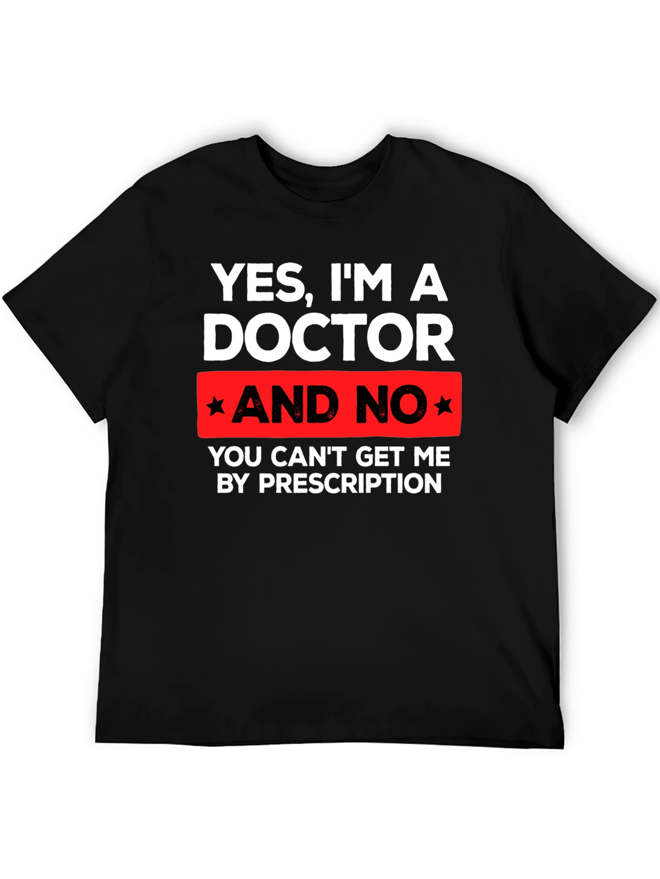 Funny Doctor T-Shirt - Prescription Humor Tee