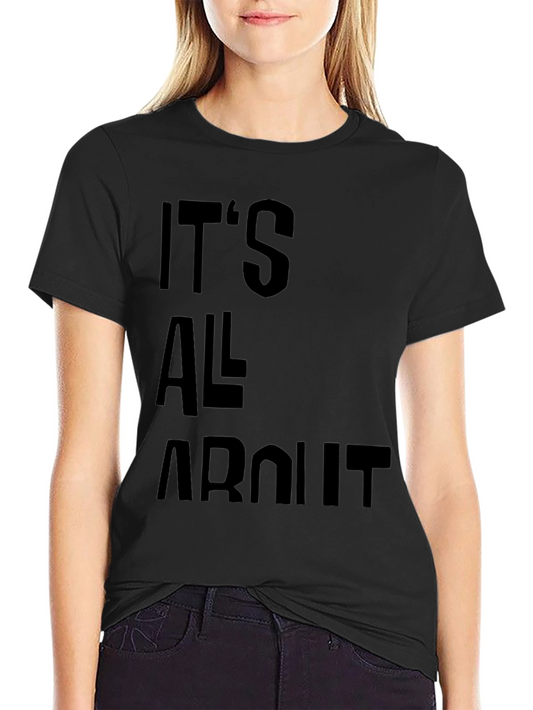 Its All About T-Shirt - Black Graphic Tee