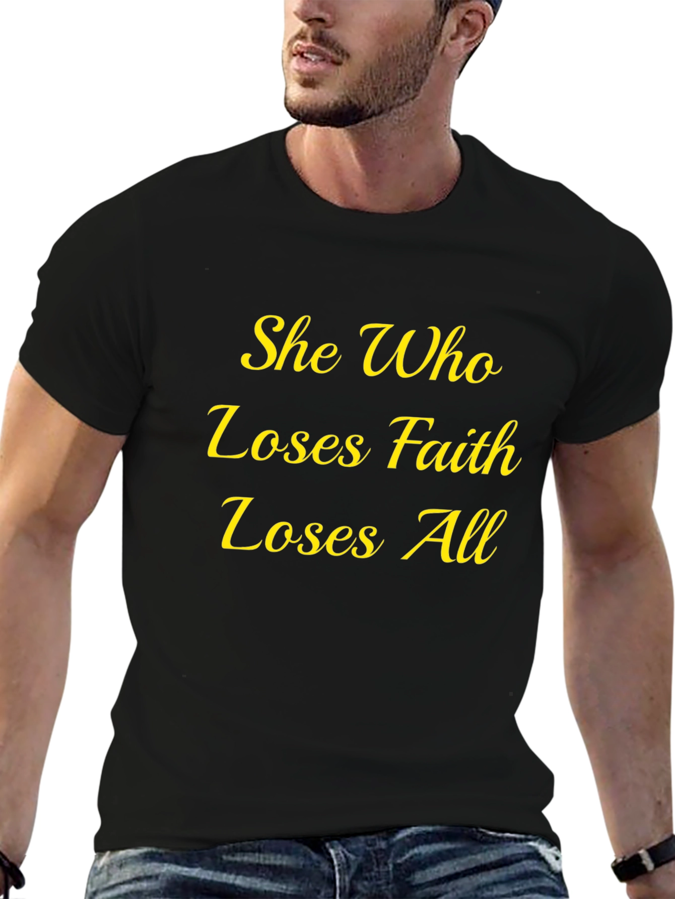 Faith Quote T-Shirt - She Who Loses All