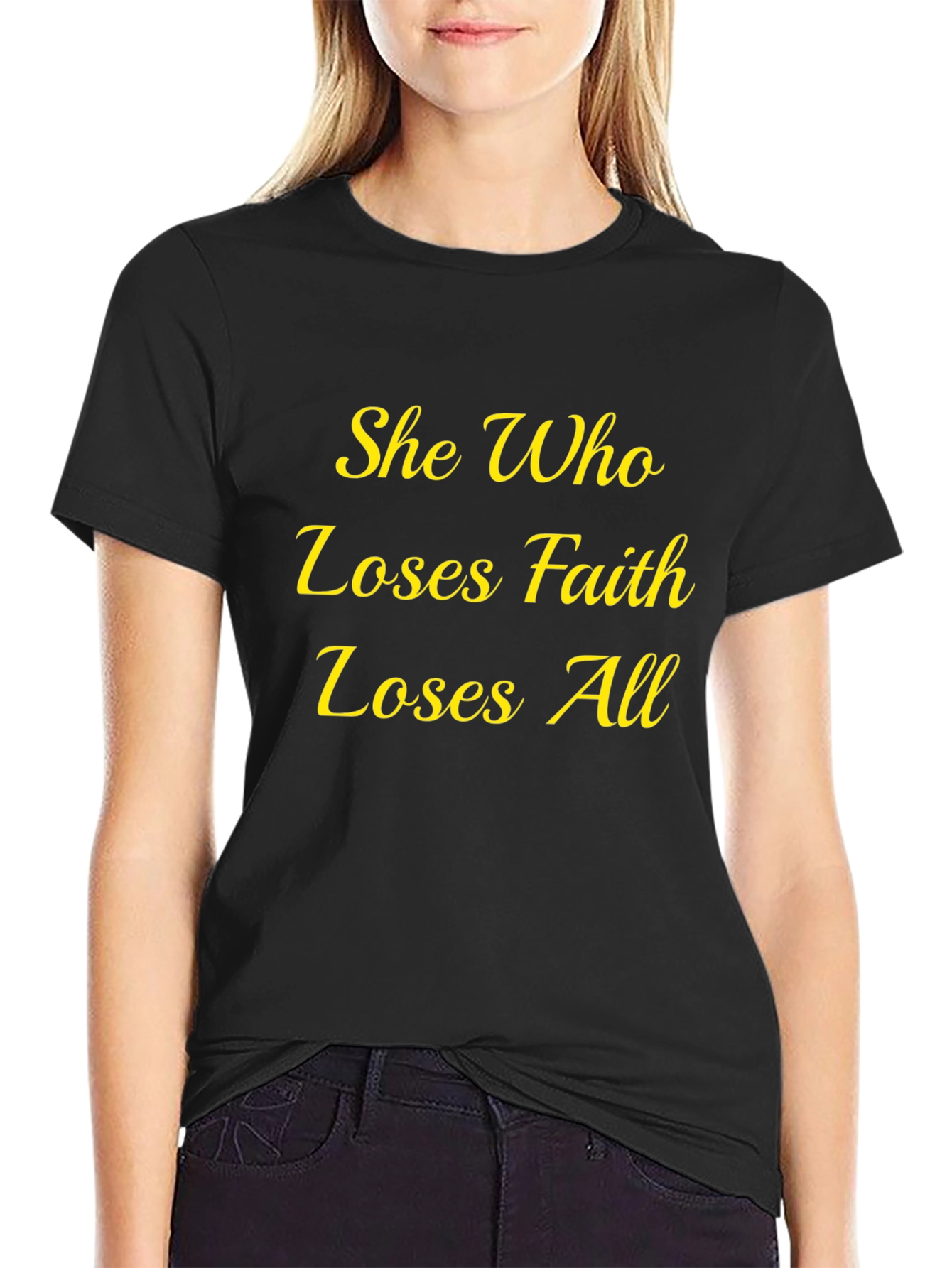 Faith Quote T-Shirt - She Who Loses All