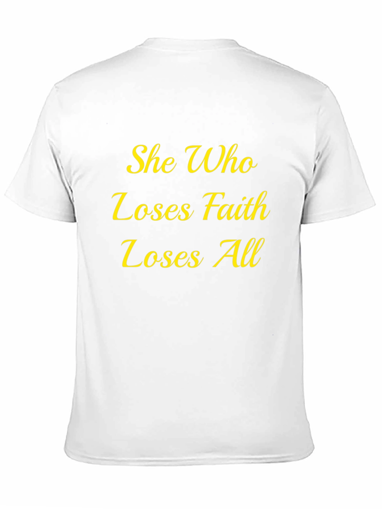 Faith Quote T-Shirt - She Who Loses All
