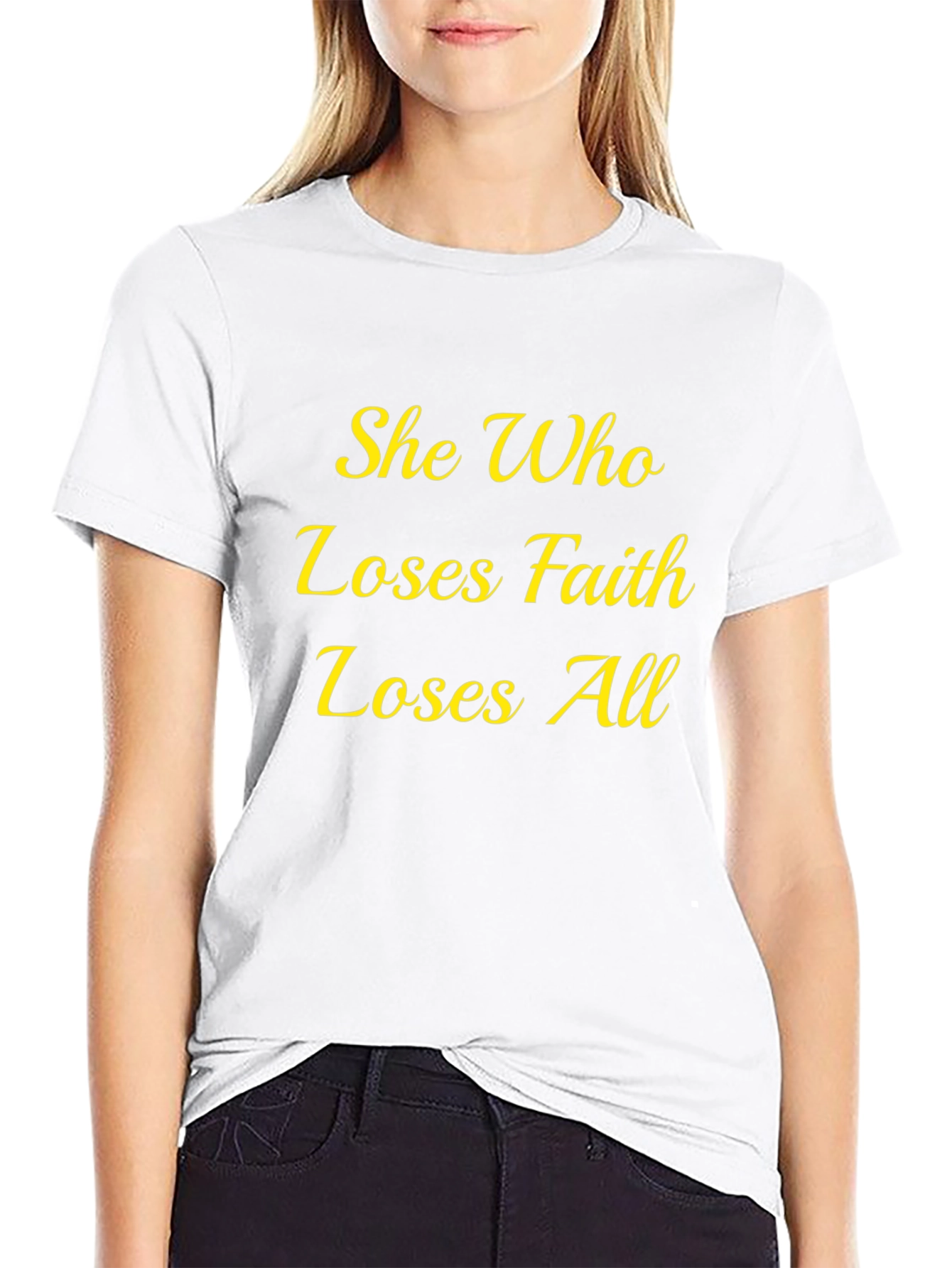Faith Quote T-Shirt - She Who Loses All