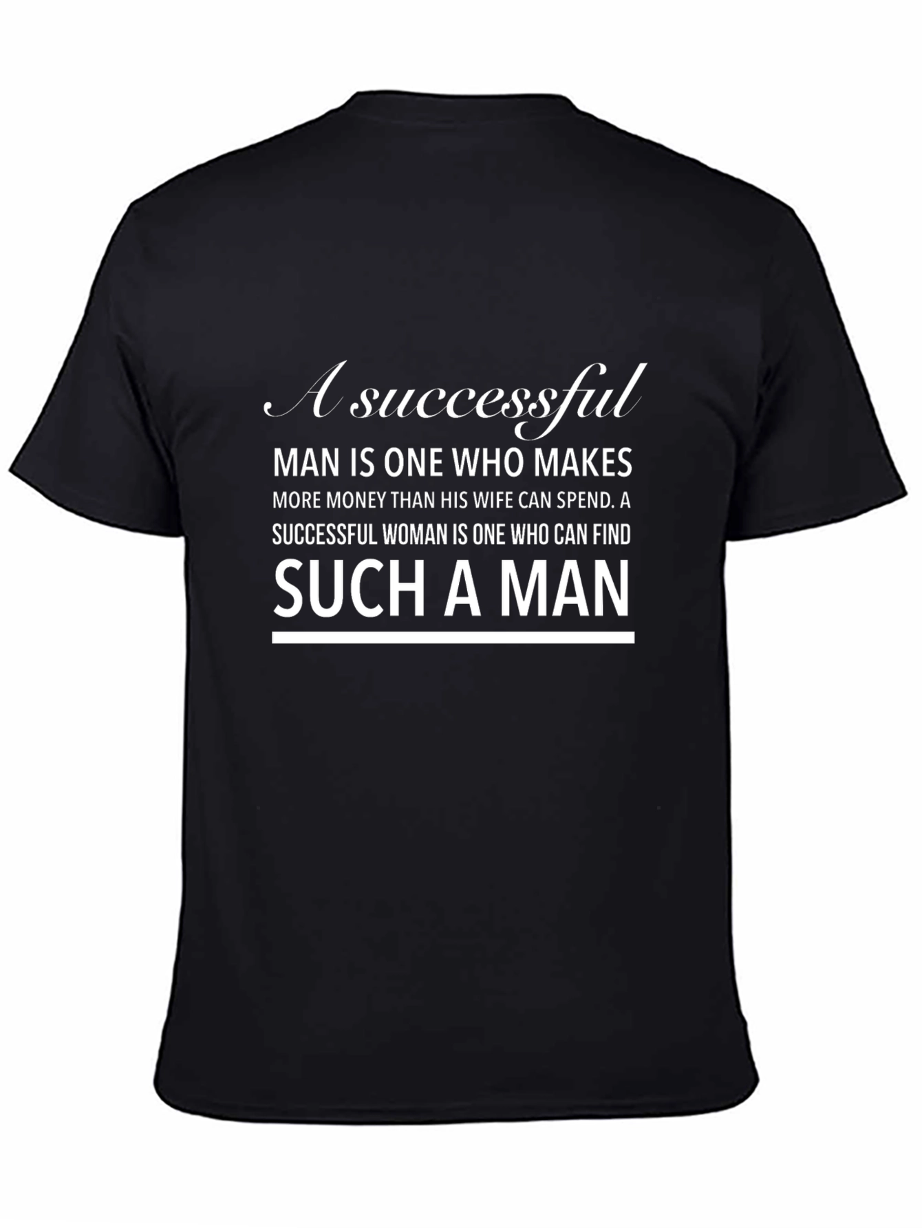 Successful Man T-Shirt: Makes More Than Wife