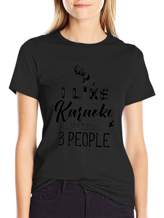 Karaoke Lover T-Shirt - I Like Karaoke & Maybe 3 People