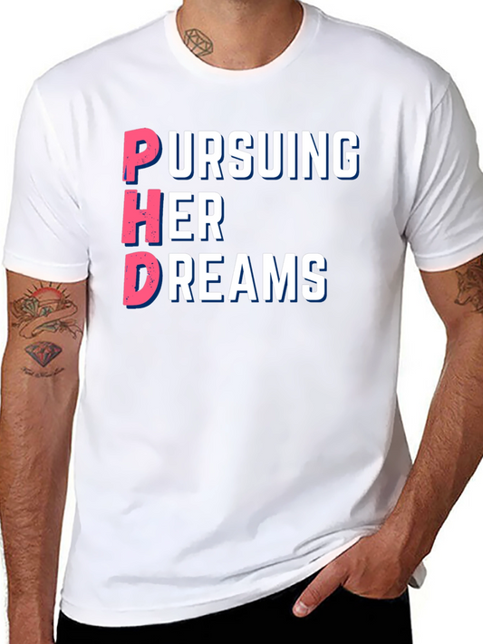 Pursuing Her Dreams PhD T-Shirt