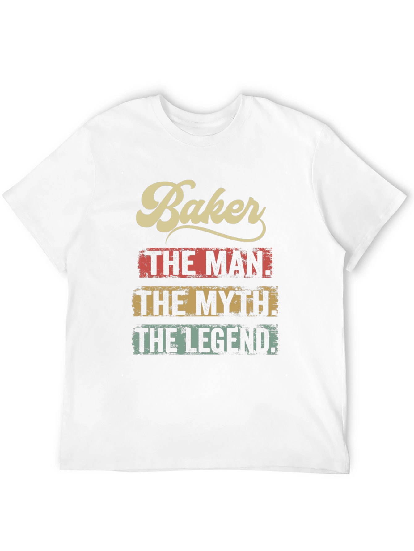 Baker The Man The Myth The Legend T-Shirt