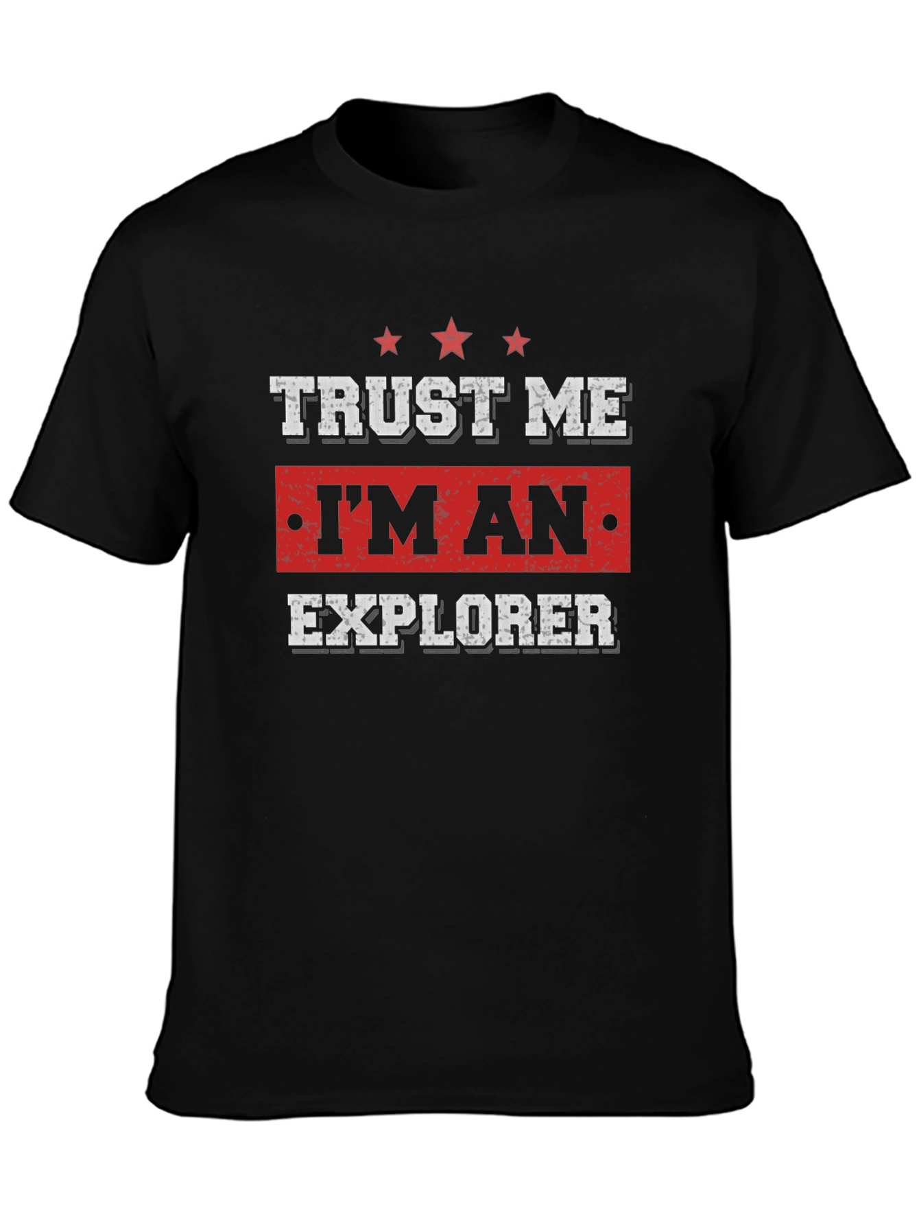 Trust Me Im An Explorer T-Shirt