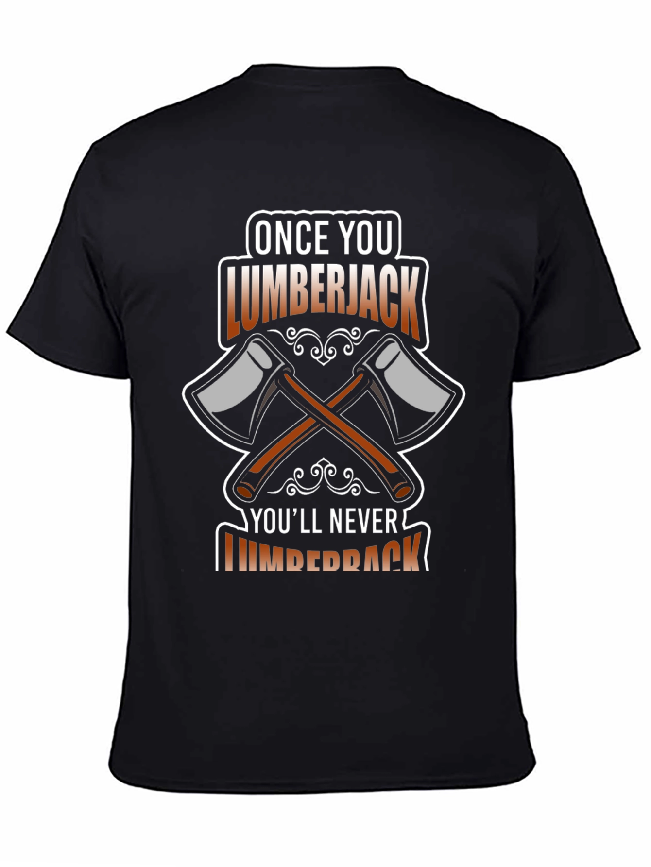 Lumberjack Axe T-Shirt - Once You Go Lumberjack!