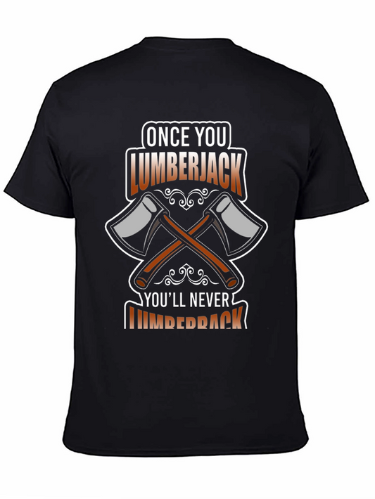 Lumberjack Axe T-Shirt - Once You Go Lumberjack!
