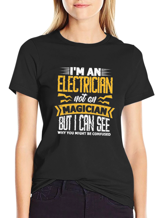 Electrician T-Shirt - Im an Electrician Not a Magician