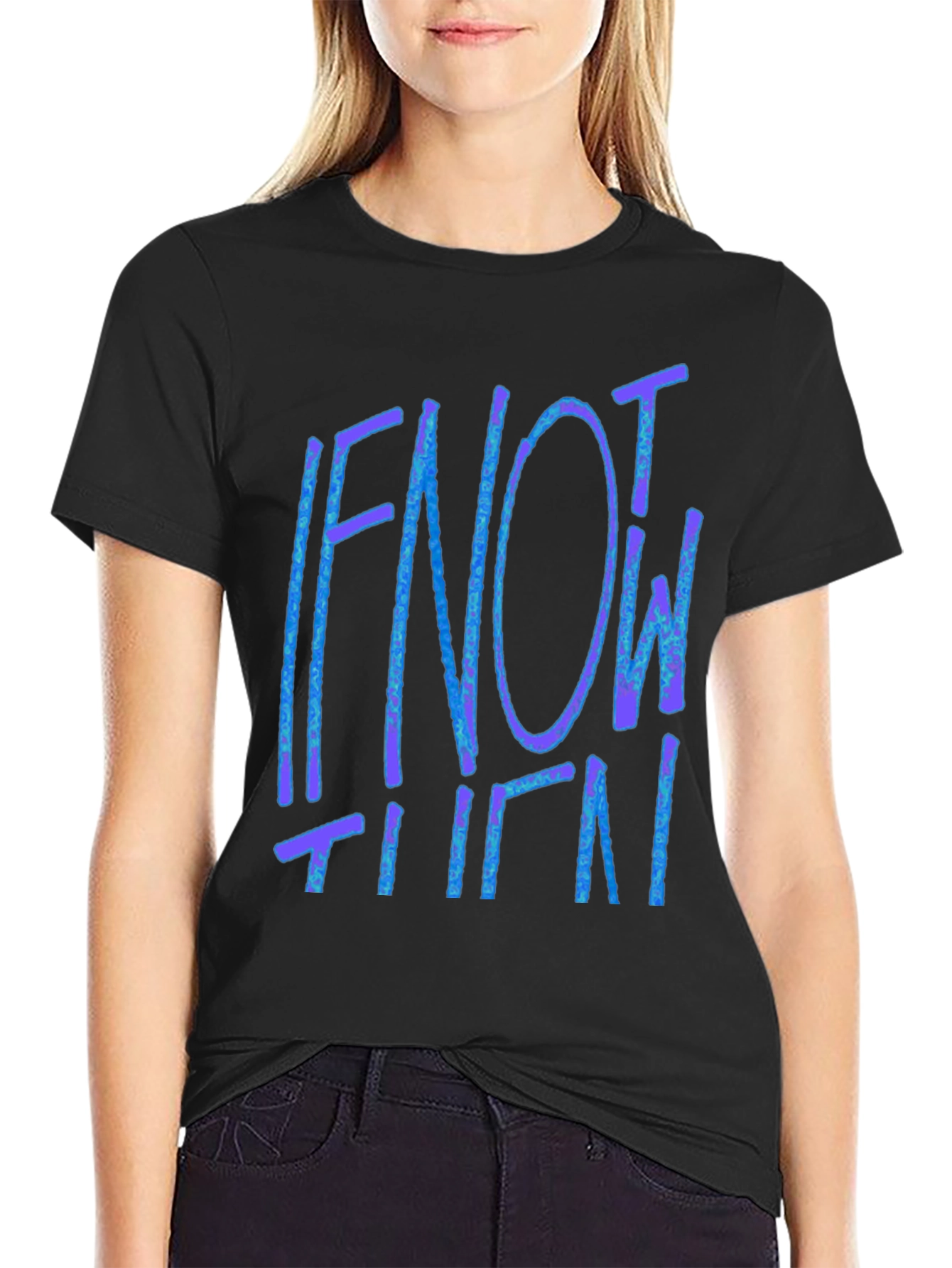 If Not Now Then When Tee