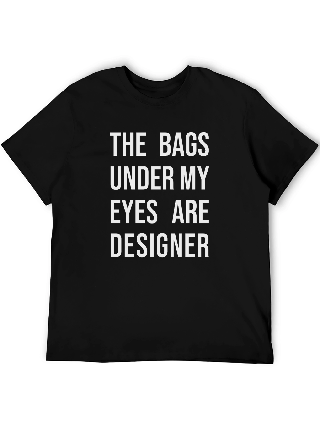 Designer Bags Under My Eyes Graphic Tee