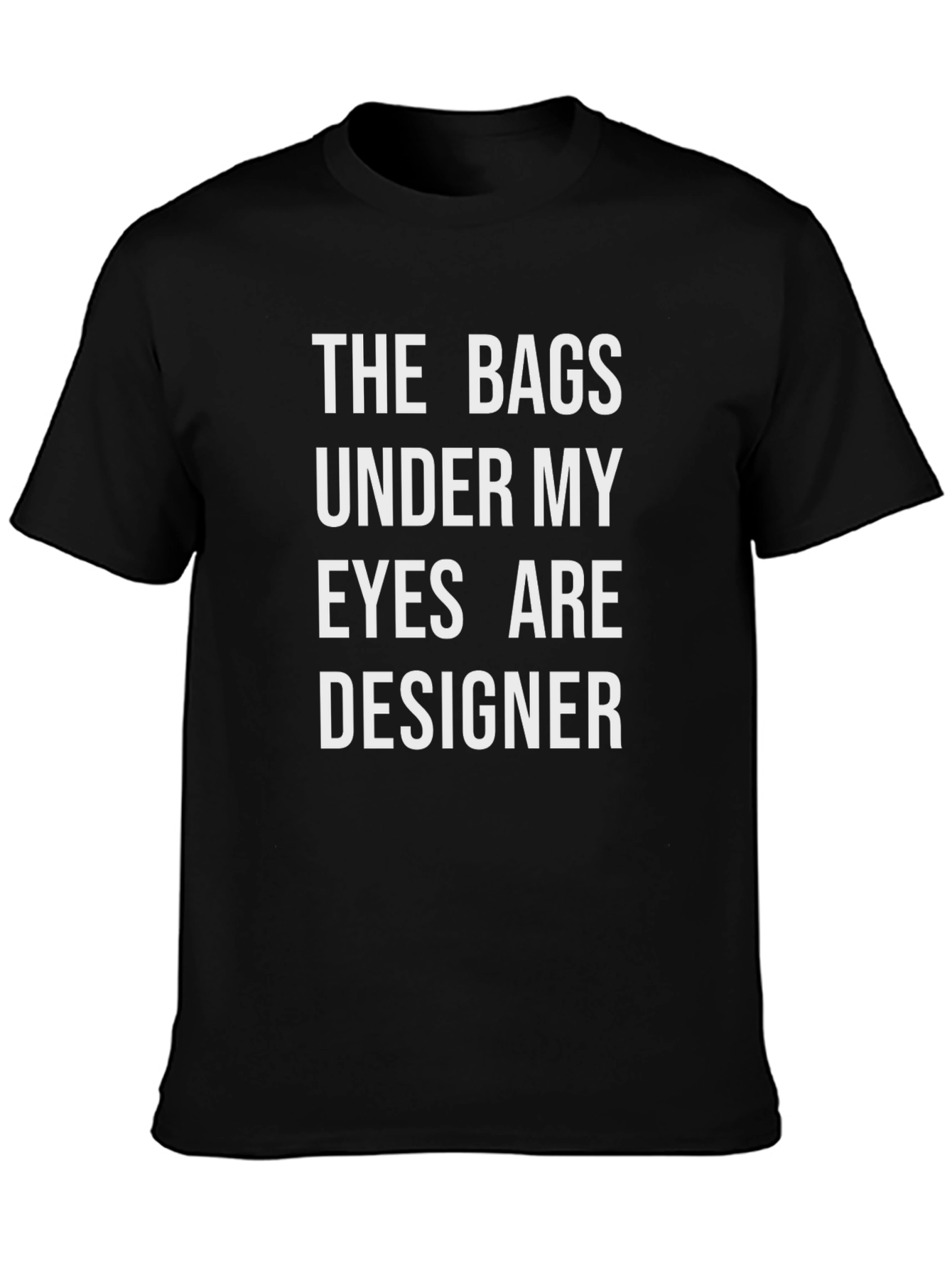 Designer Bags Under My Eyes Graphic Tee