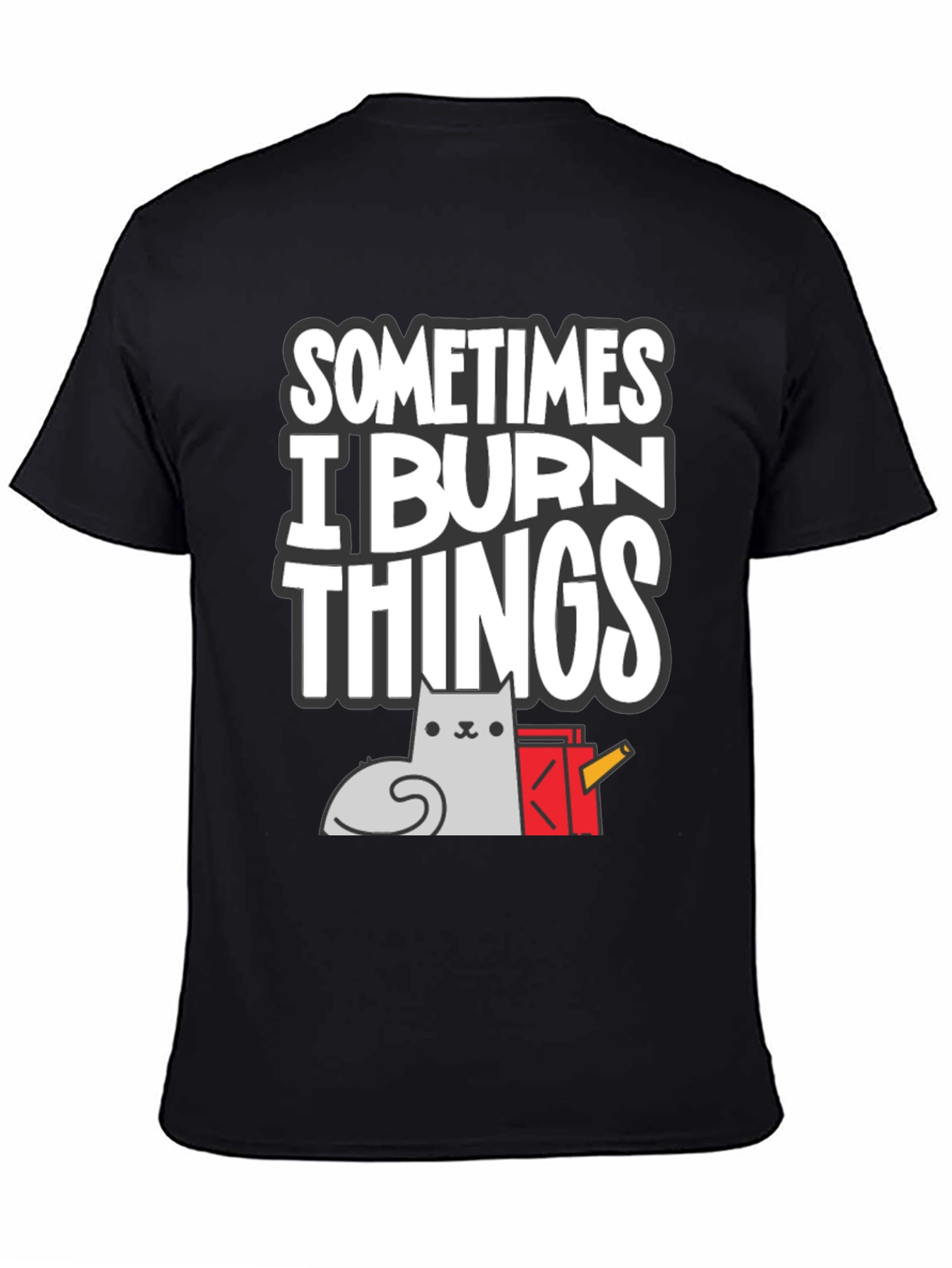 Sometimes I Burn Things Cat T-Shirt