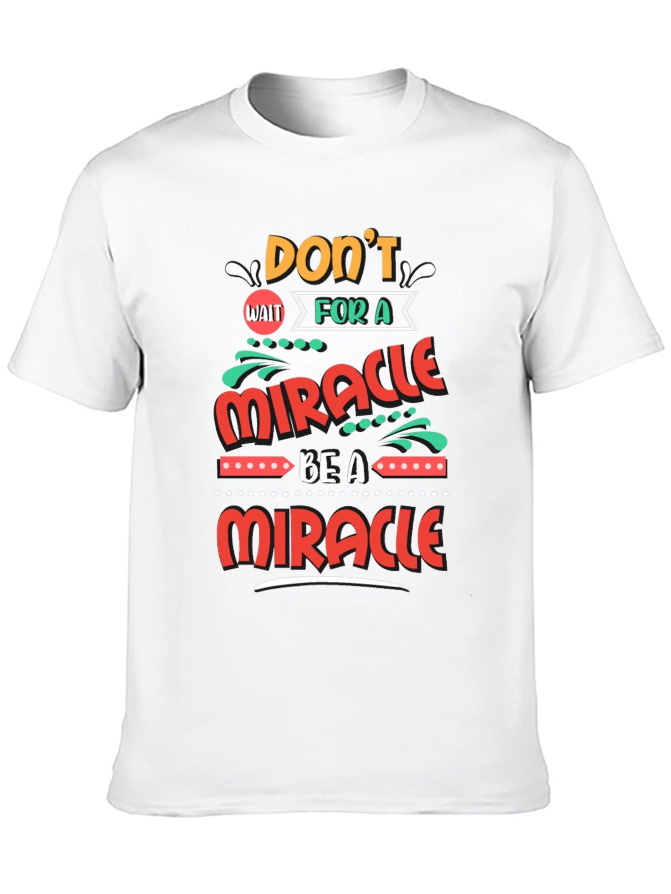 Be A Miracle Graphic T-Shirt