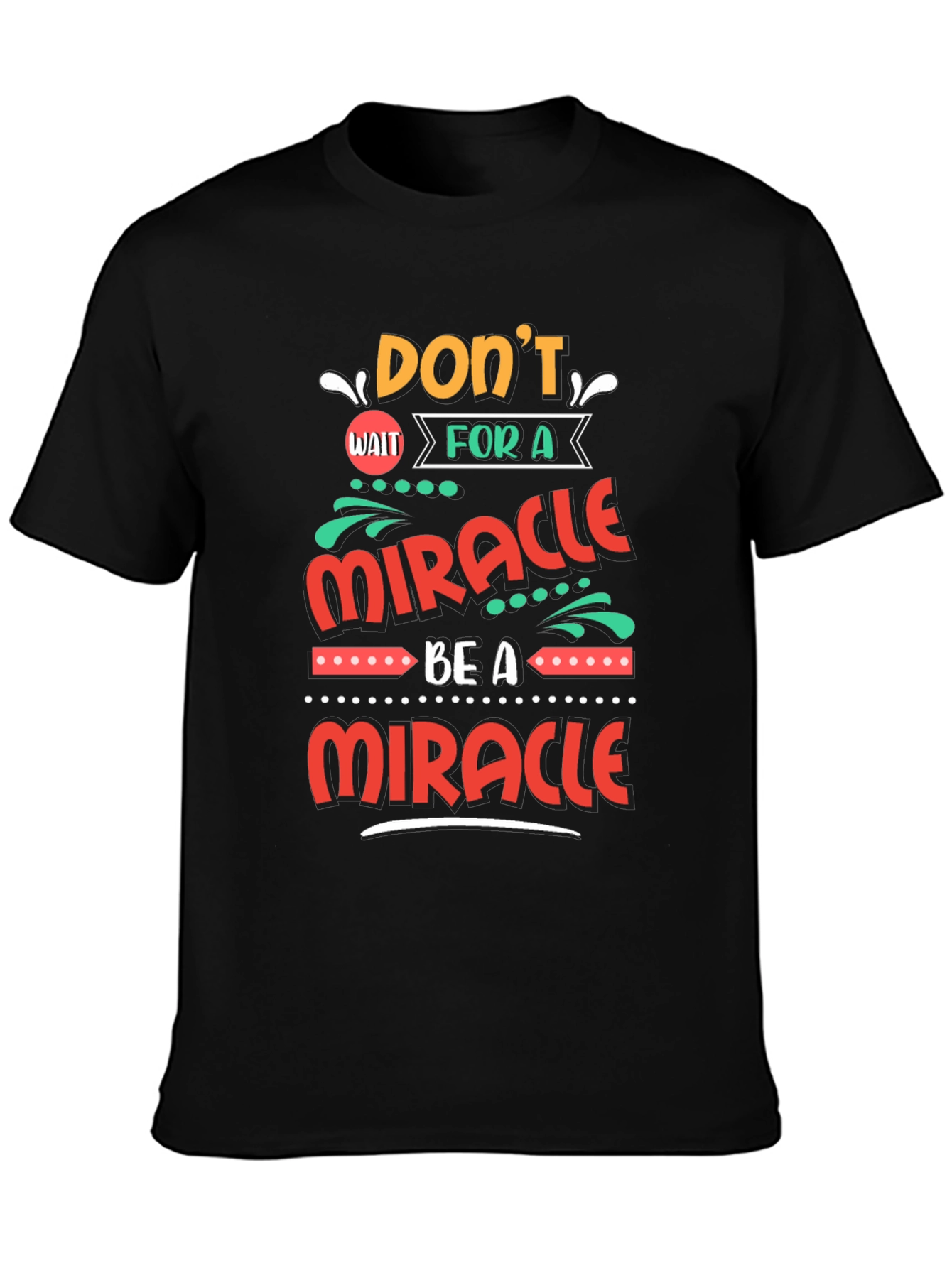 Be A Miracle Graphic T-Shirt