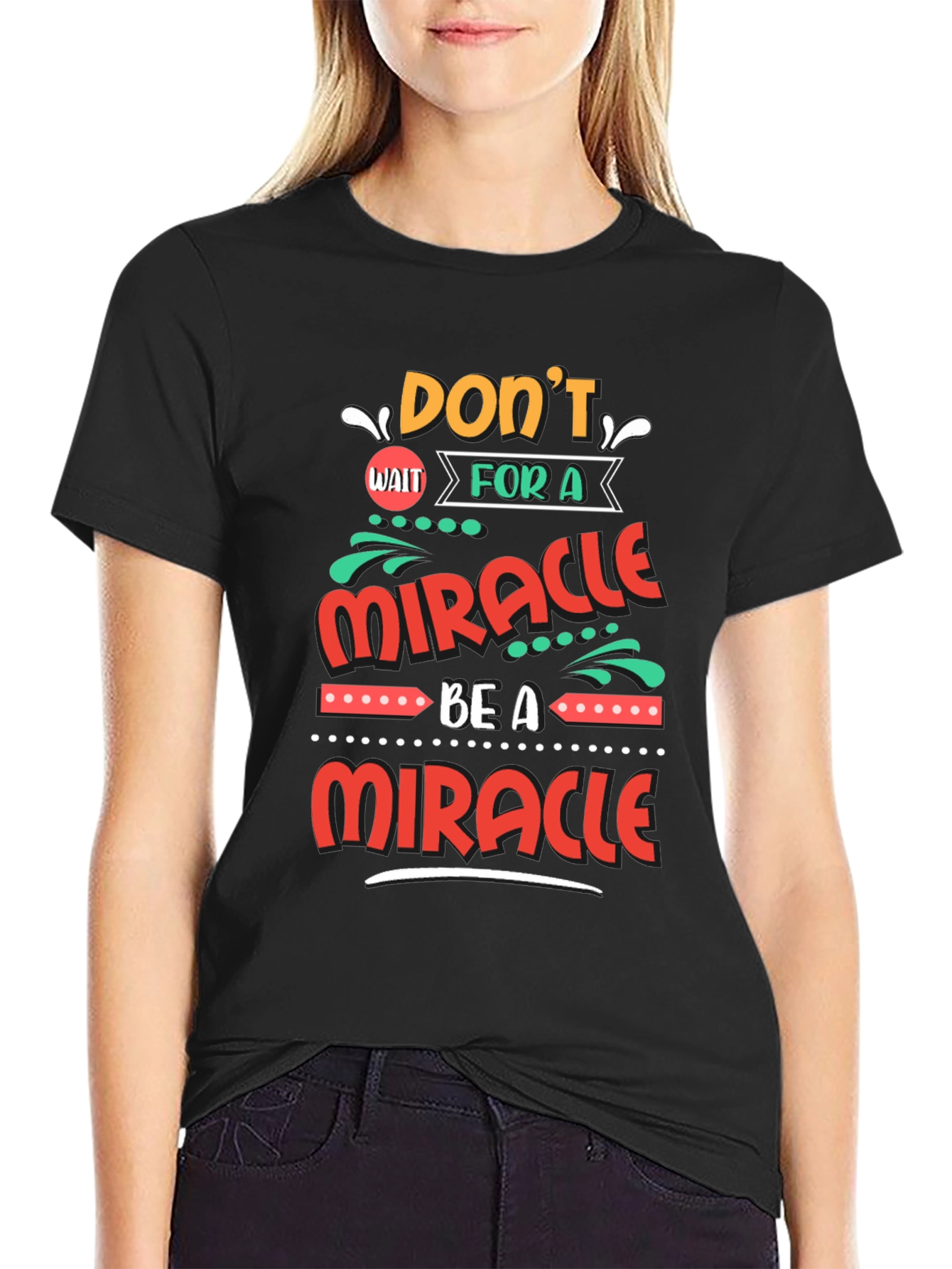 Be A Miracle Graphic T-Shirt