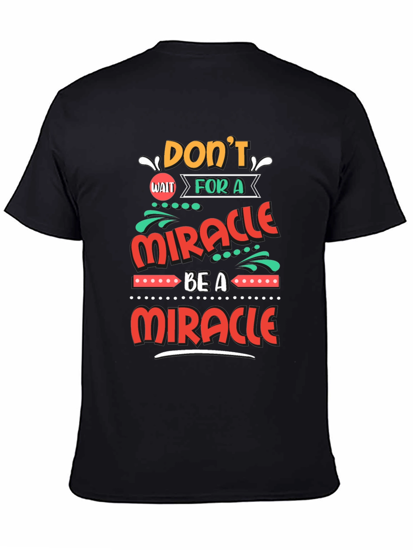 Be A Miracle Graphic T-Shirt