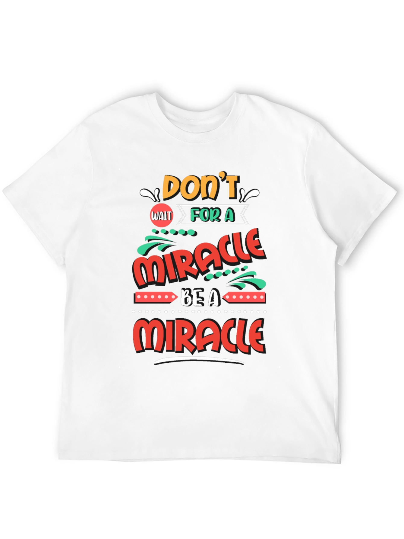 Be A Miracle Graphic T-Shirt