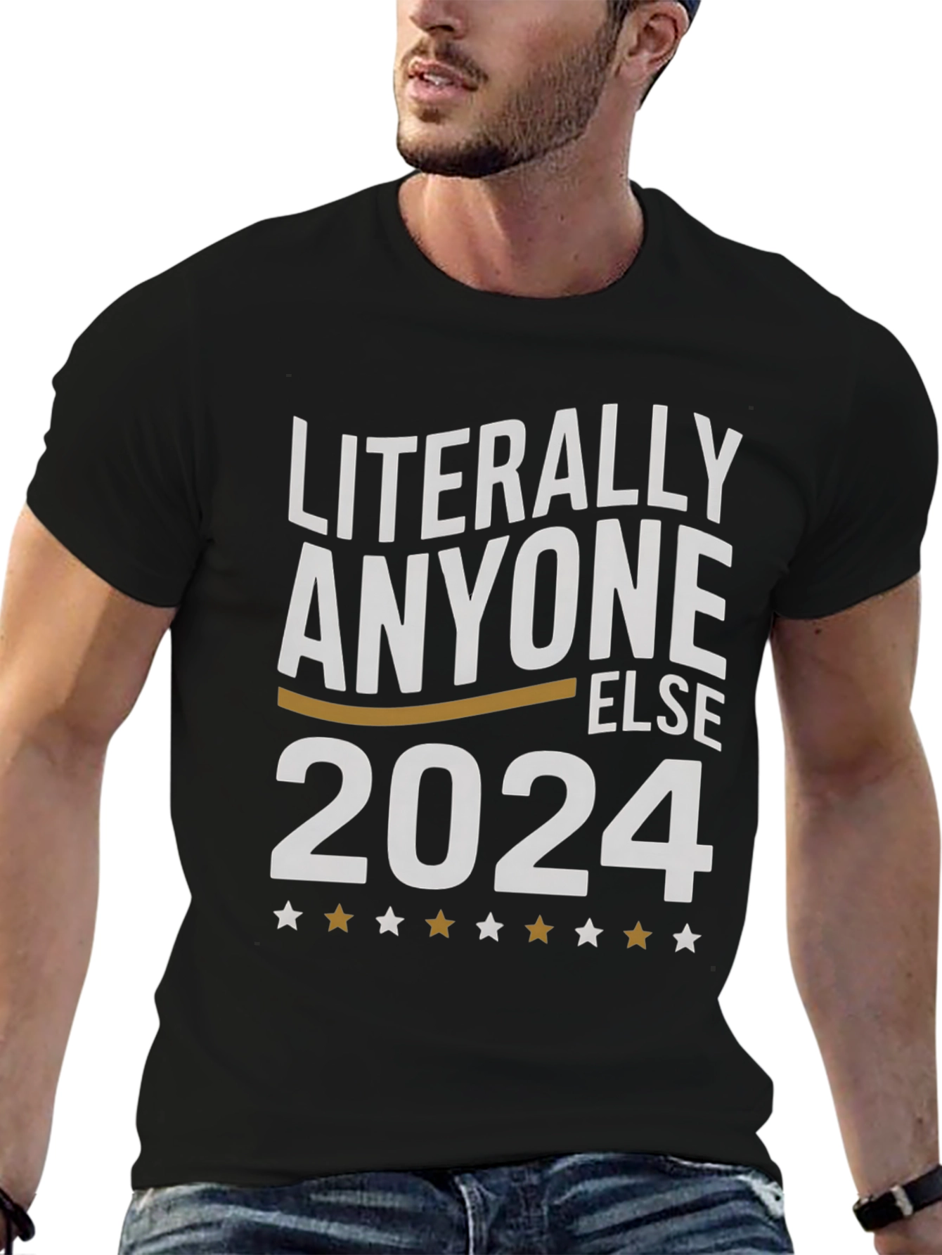 Literally Anyone Else 2024 T-Shirt
