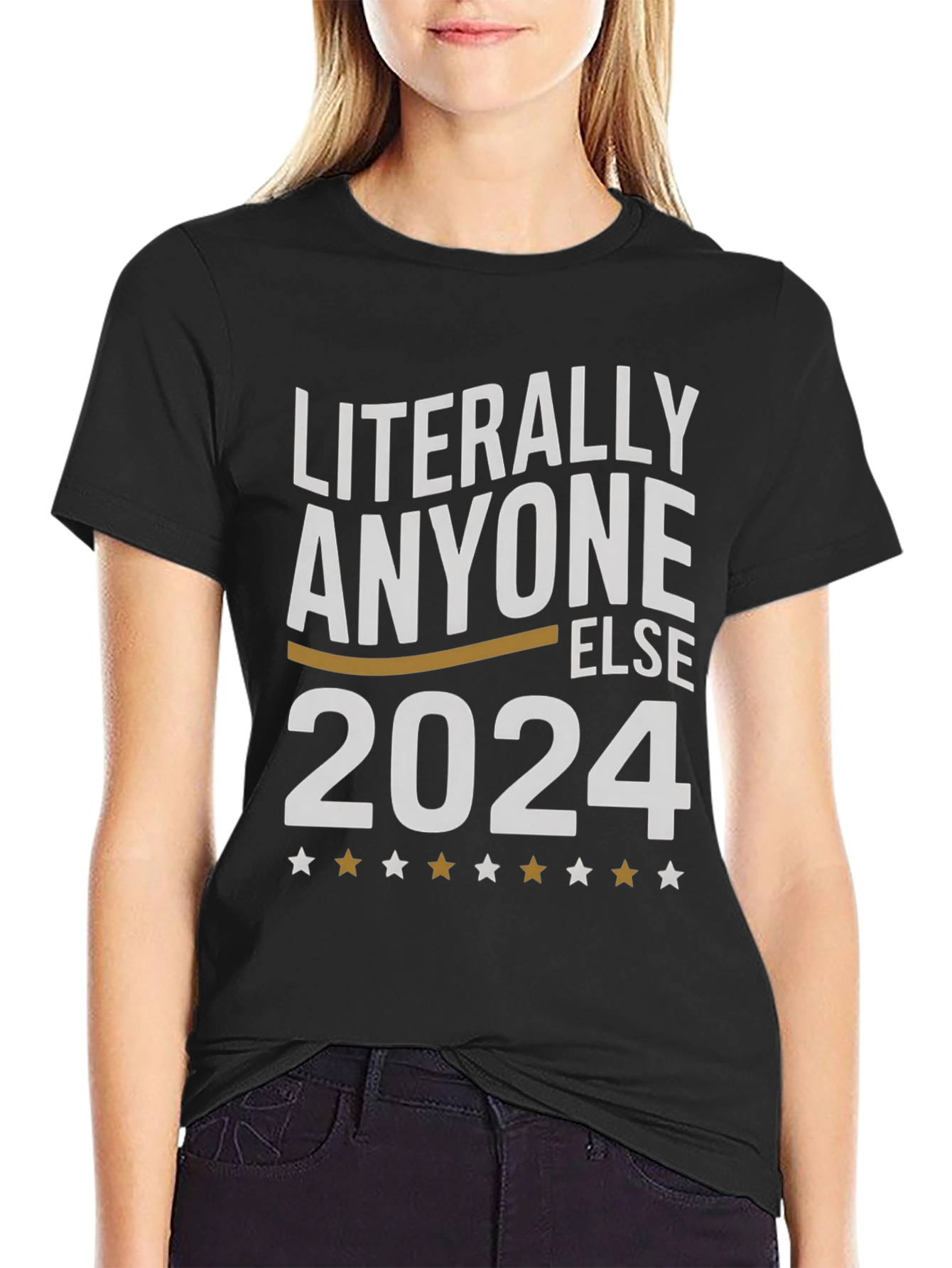Literally Anyone Else 2024 T-Shirt