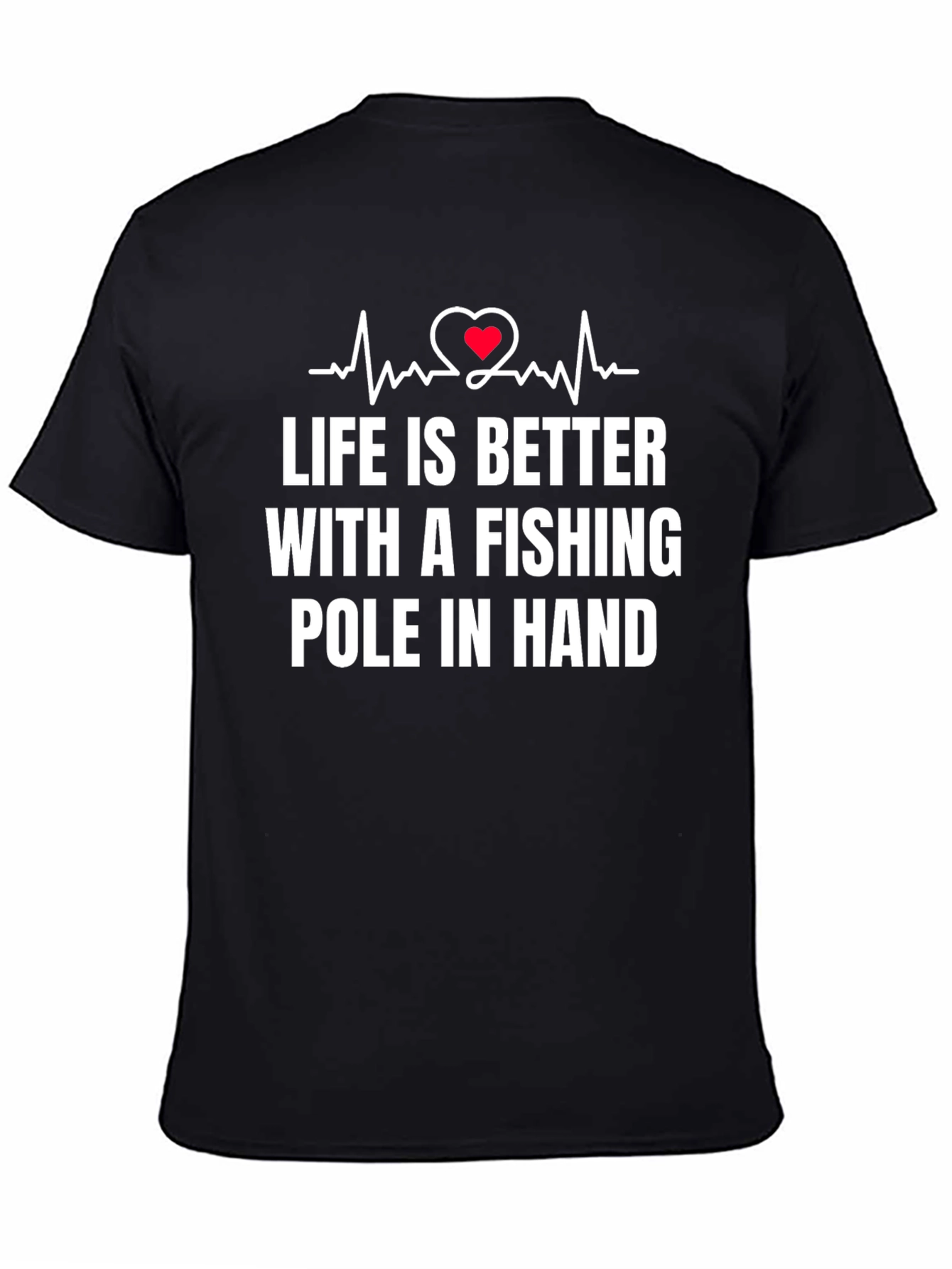 Life is Better Fishing T-Shirt