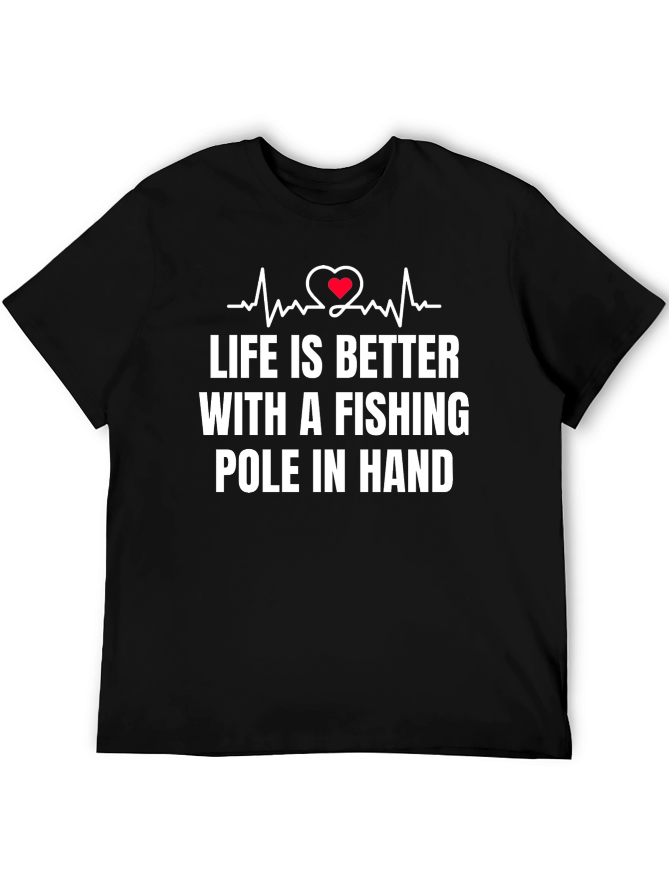 Life is Better Fishing T-Shirt