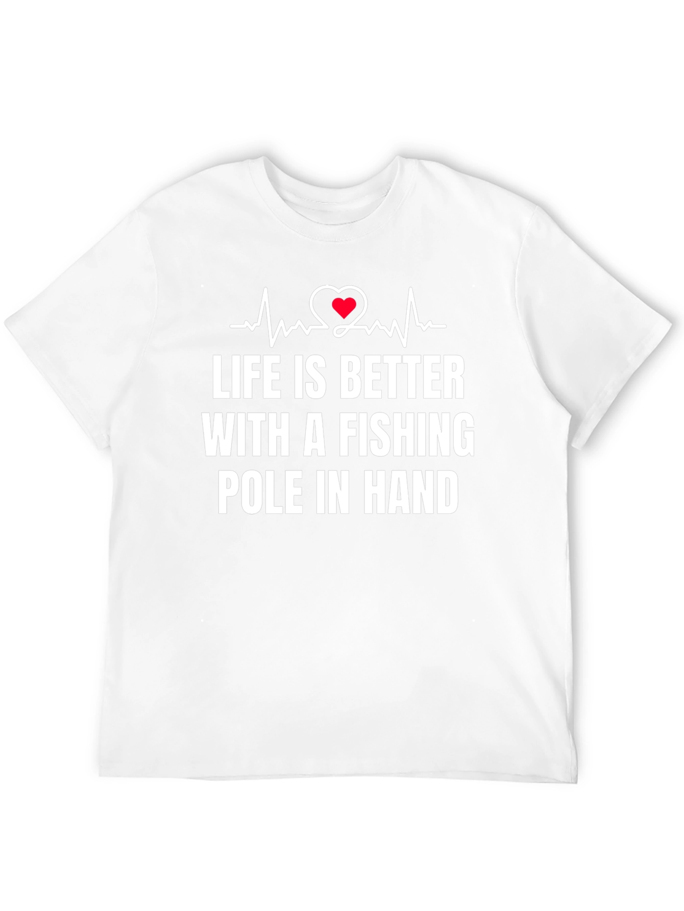 Life is Better Fishing T-Shirt