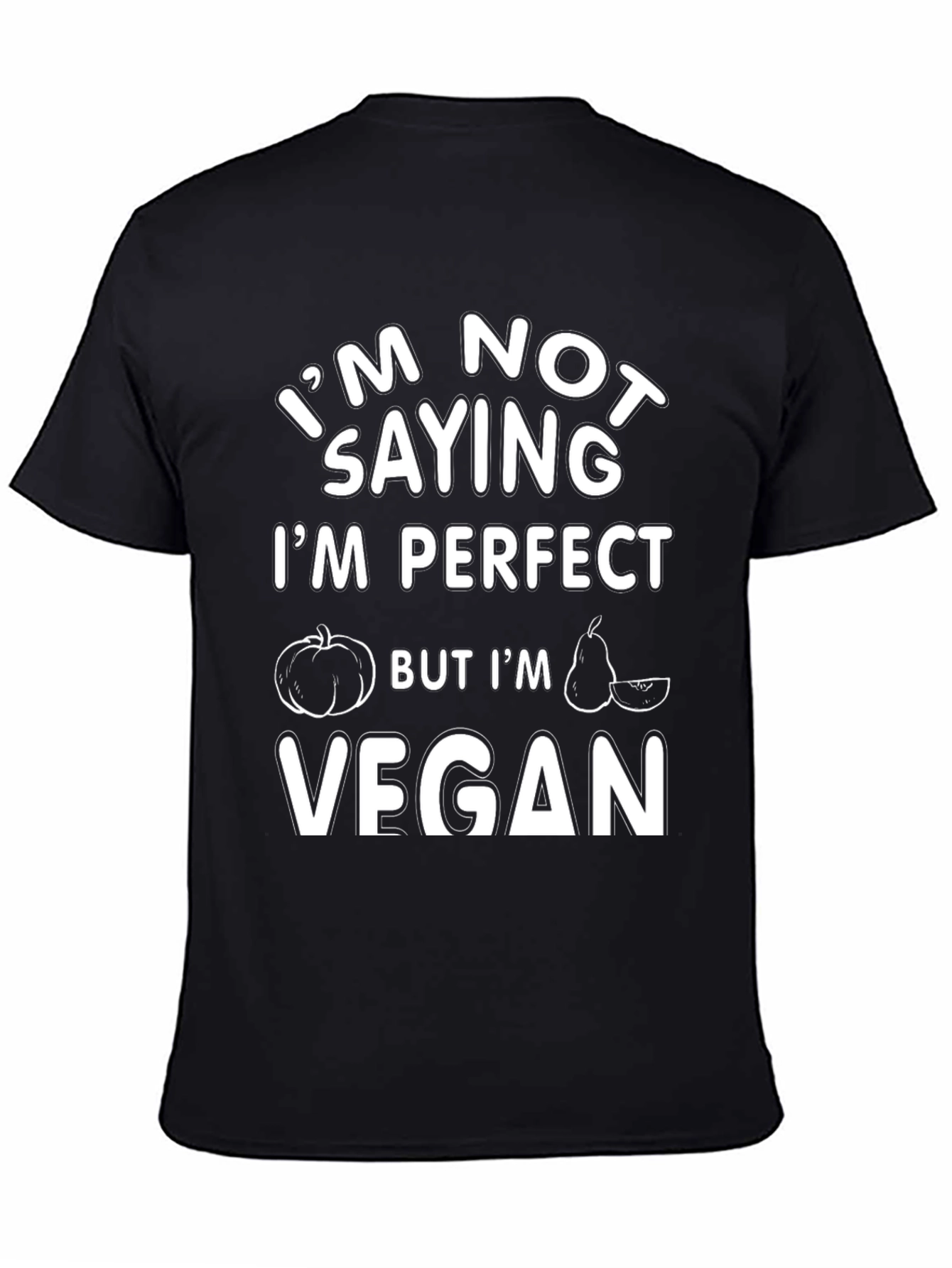 Vegan T-Shirt - Not Saying Im Perfect