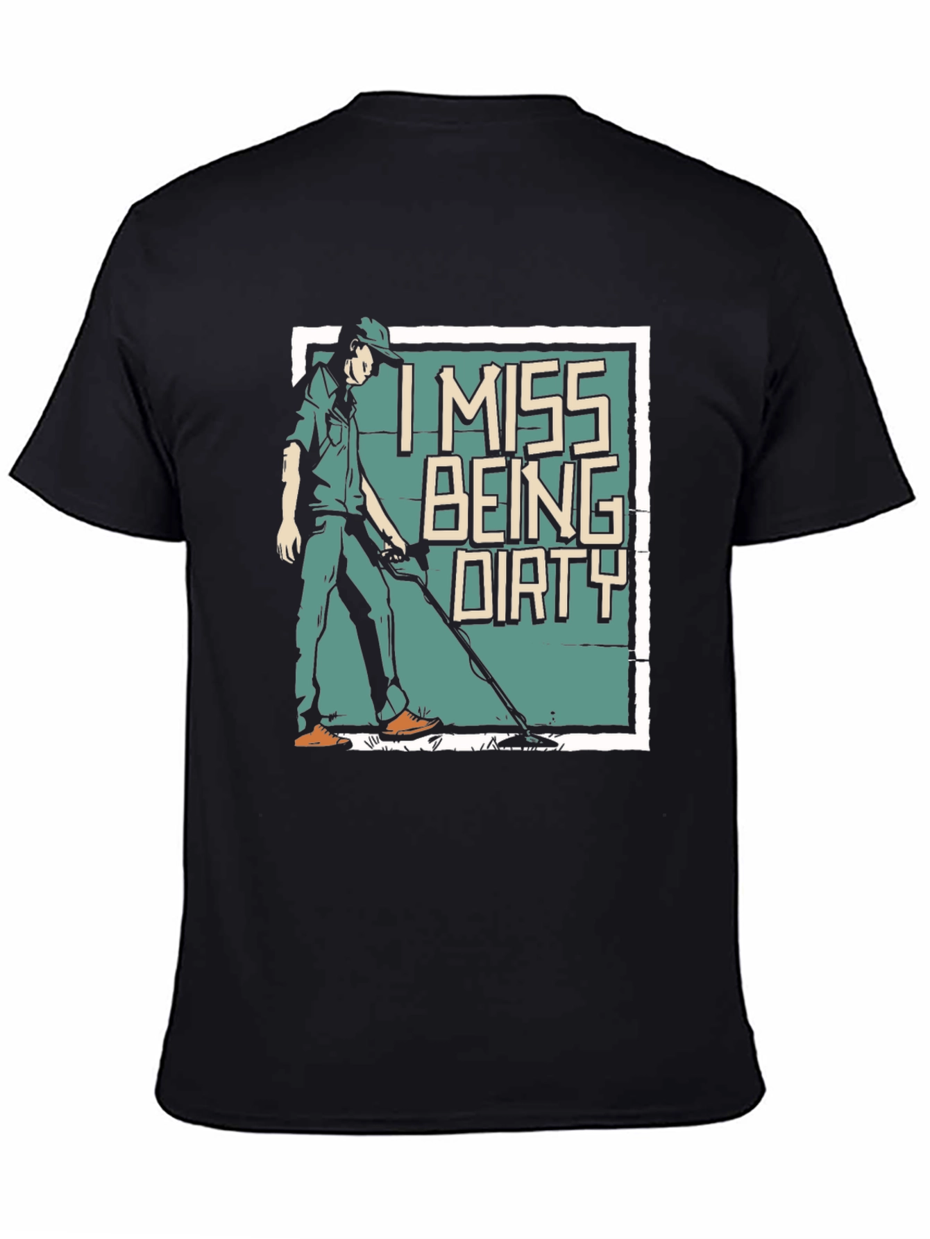 I Miss Being Dirty T-Shirt - Metal Detecting Gift