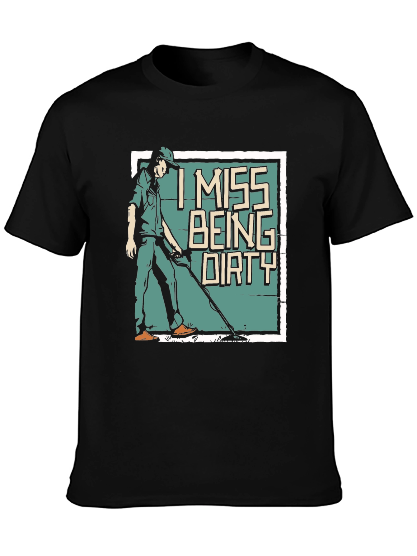 I Miss Being Dirty T-Shirt - Metal Detecting Gift