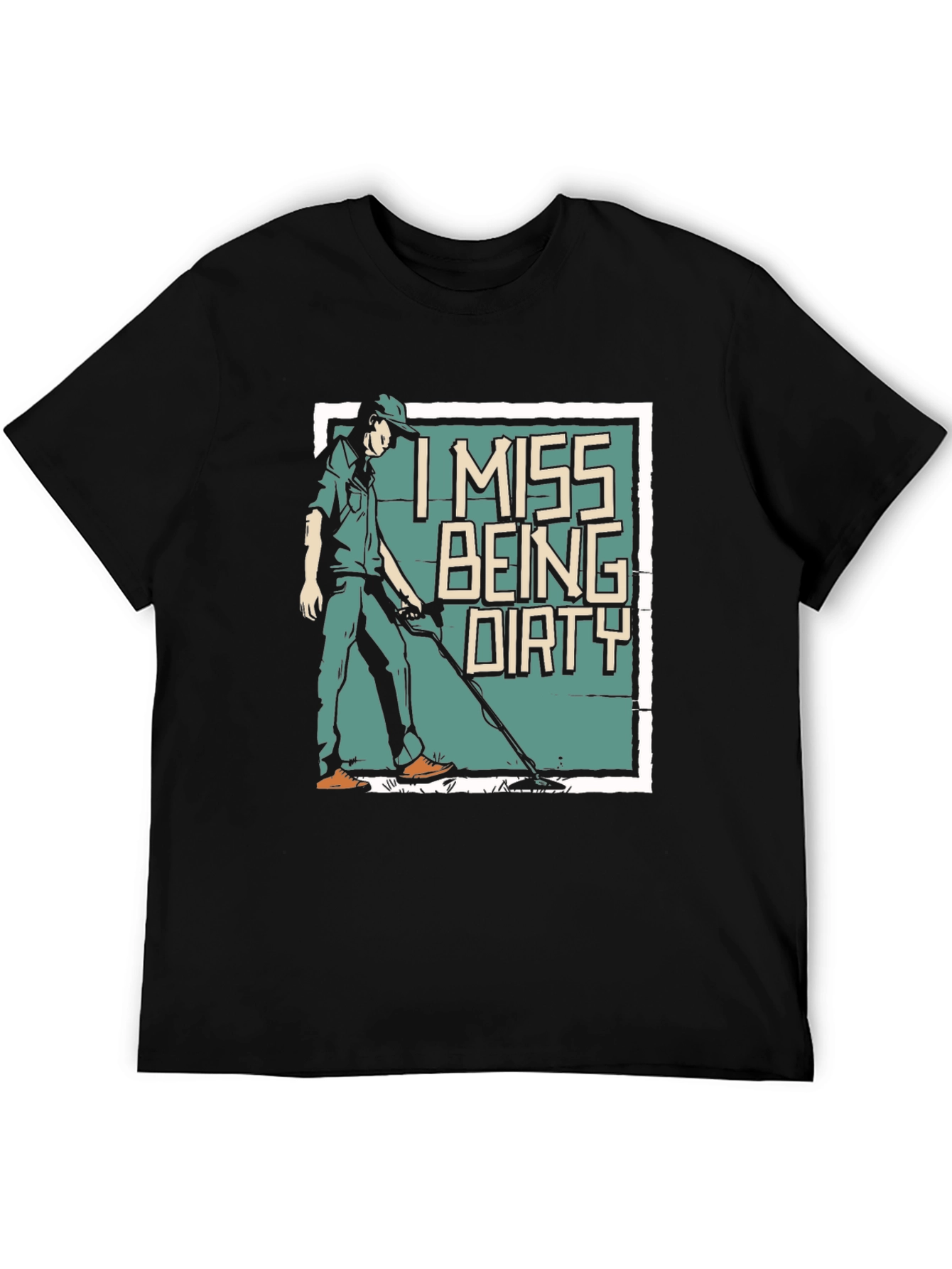 I Miss Being Dirty T-Shirt - Metal Detecting Gift