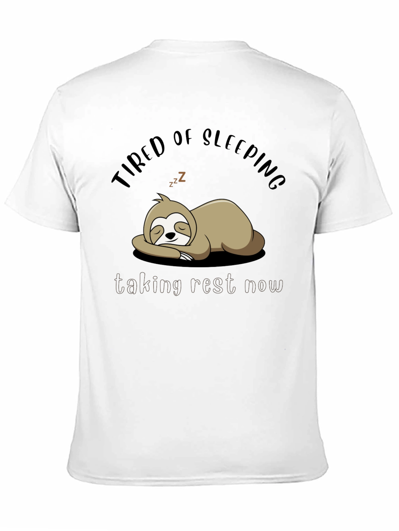 Tired of Sleeping Sloth T-Shirt - Taking Rest Now!