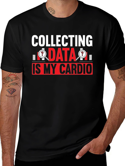 Collecting Data is My Cardio T-Shirt
