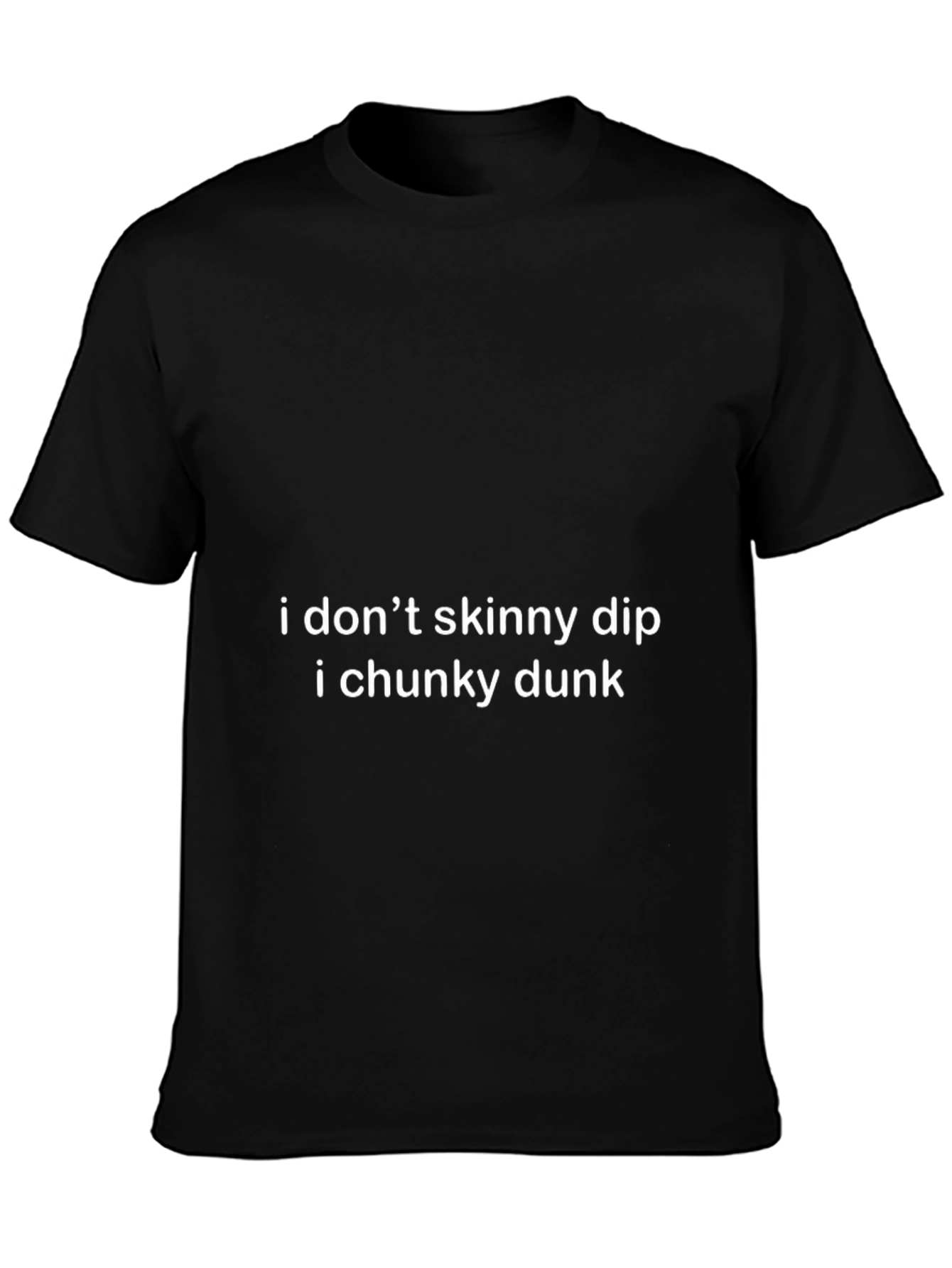 I Dont Skinny Dip I Chunky Dunk Tee