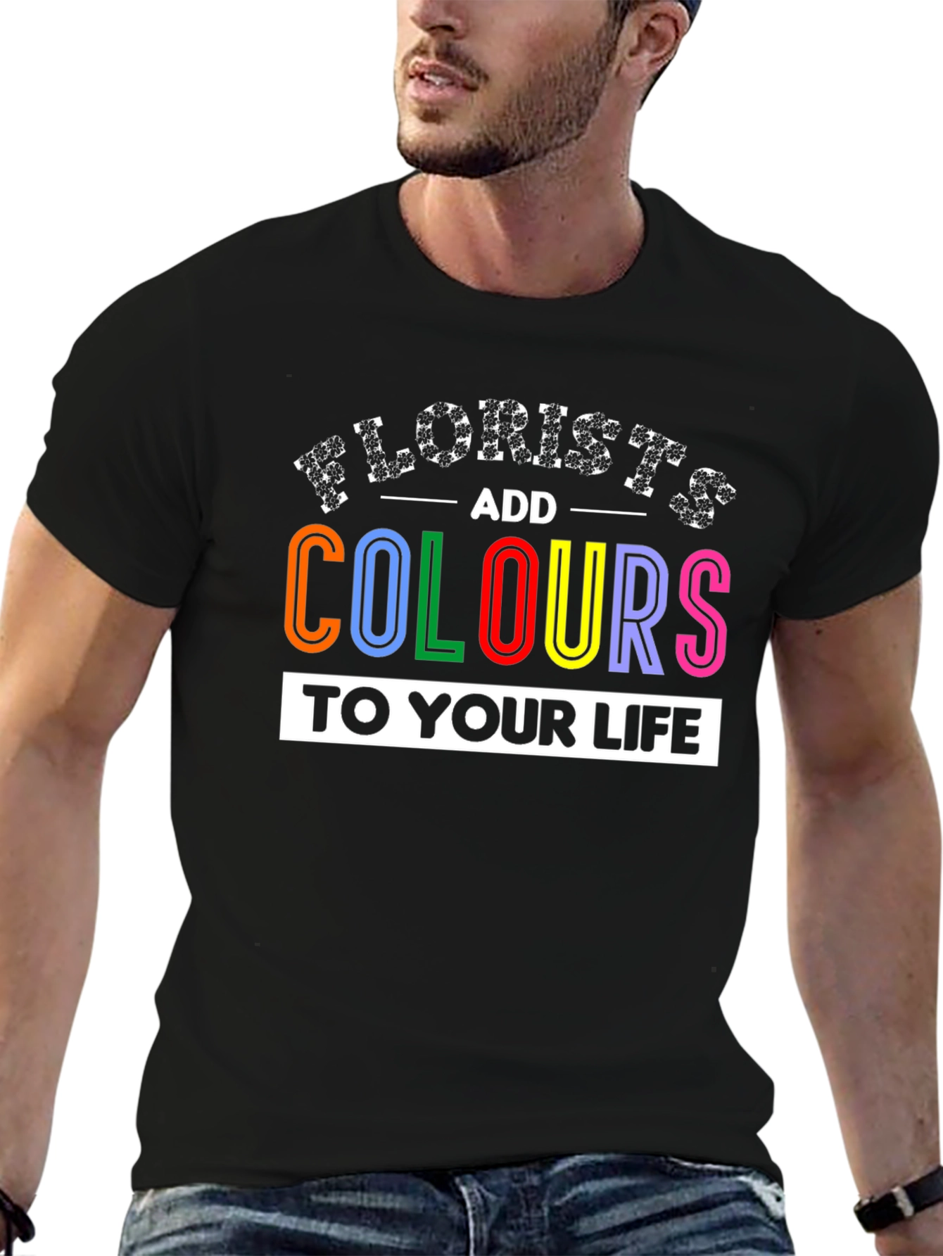 Florists Add Colours to Your Life T-Shirt