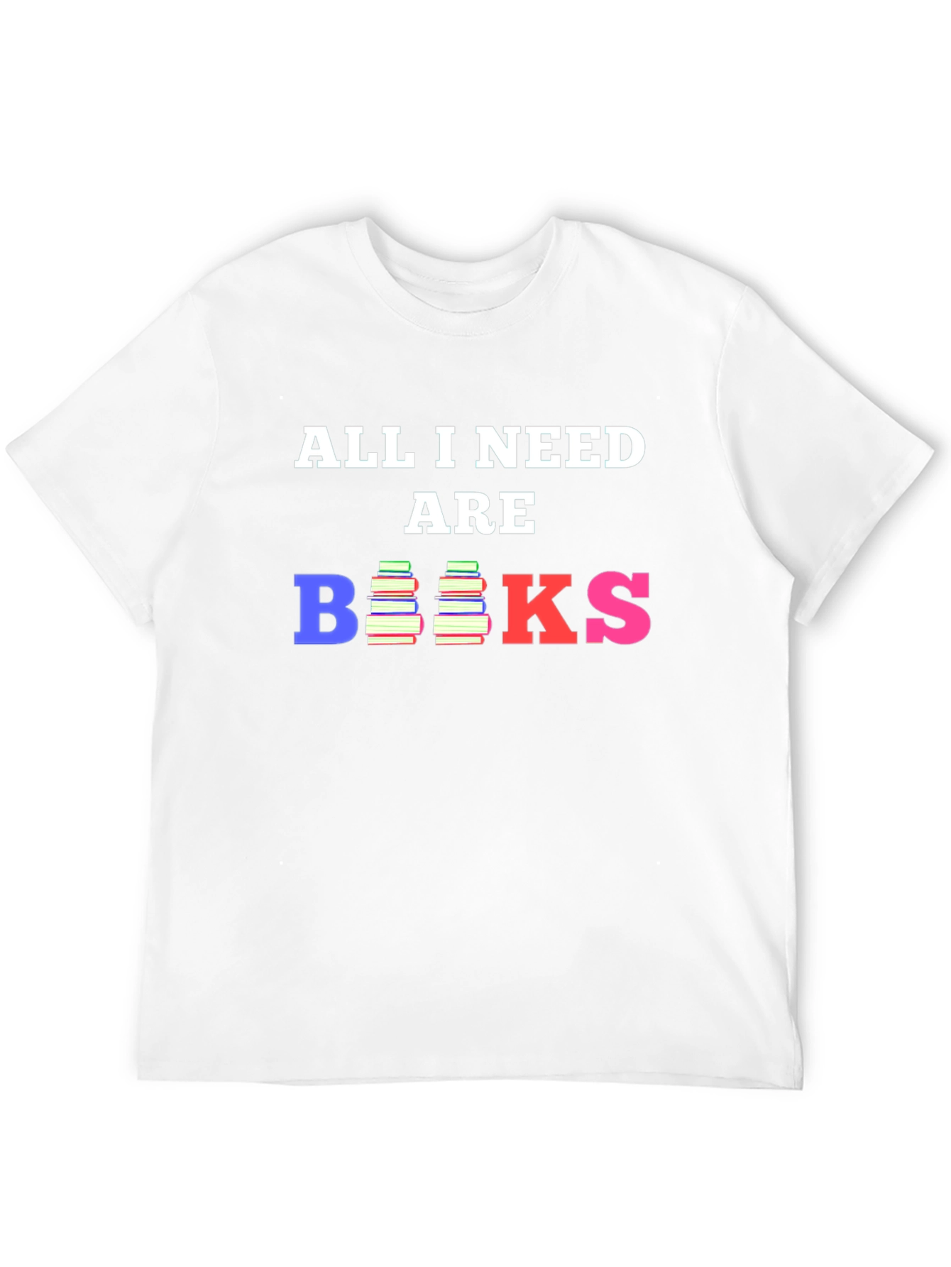 All I Need Are Books T-Shirt Book Lover Tee