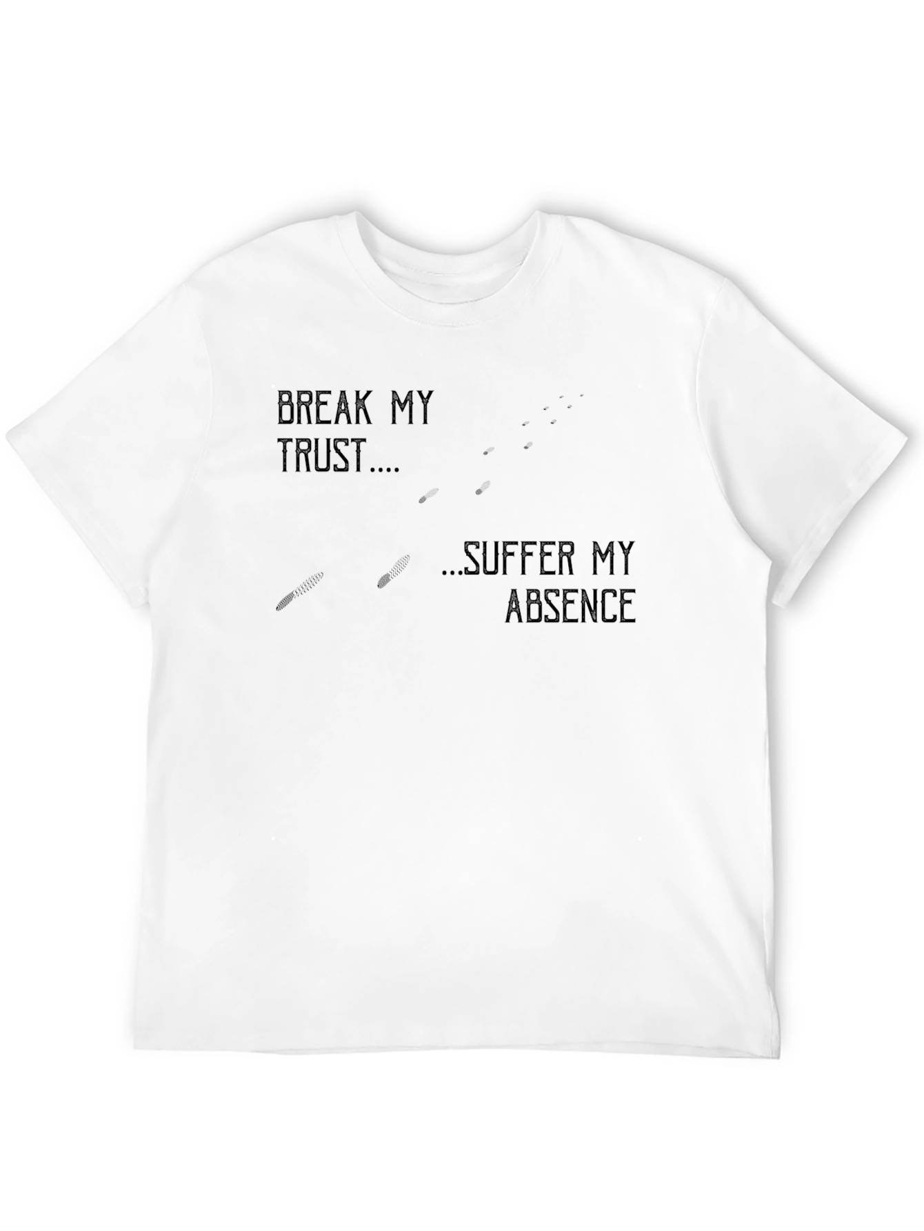 Break My Trust Suffer My Absence Black Graphic Tee
