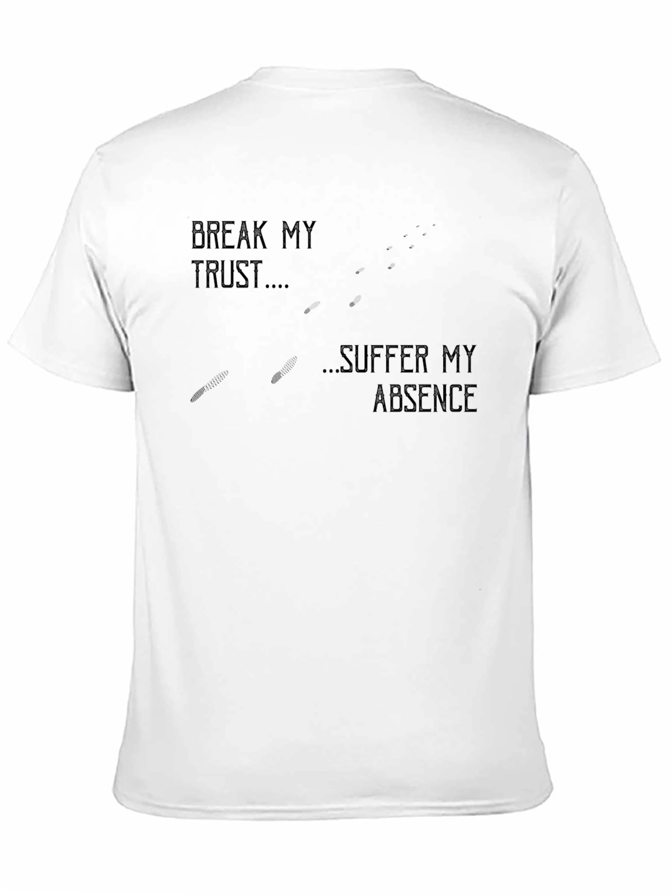 Break My Trust Suffer My Absence Black Graphic Tee