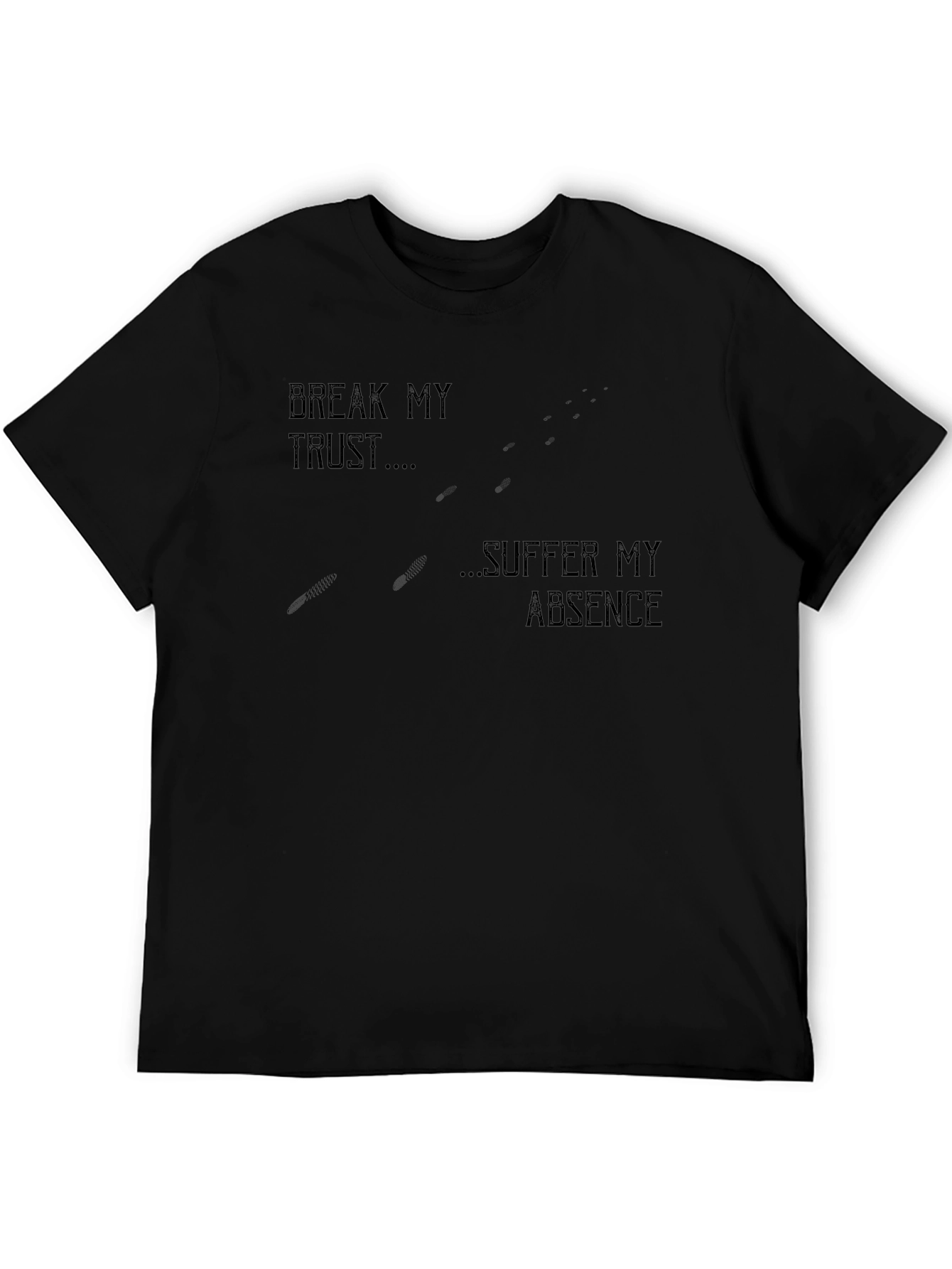 Break My Trust Suffer My Absence Black Graphic Tee