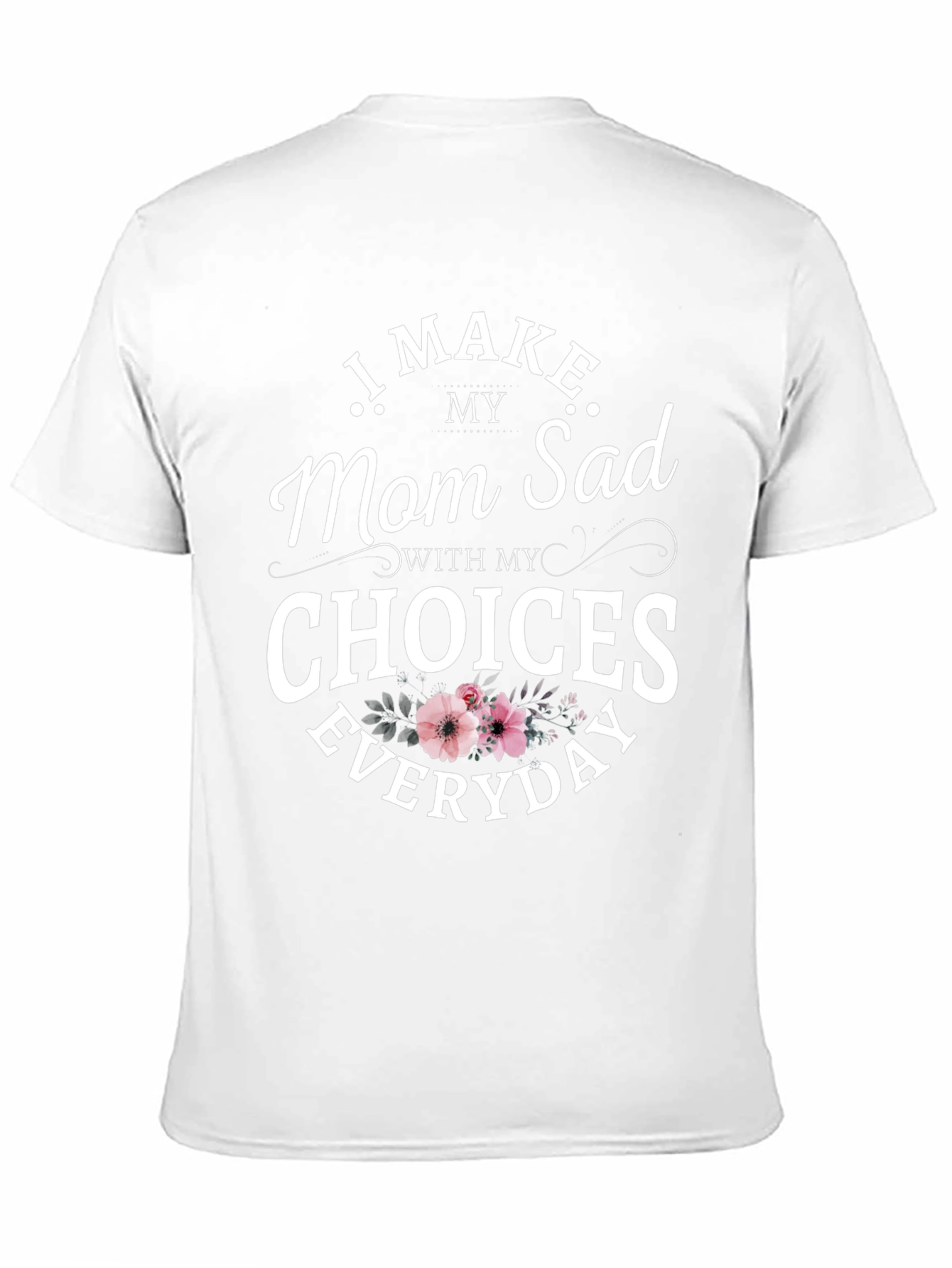 Funny I Make Mom Sad Graphic Tee