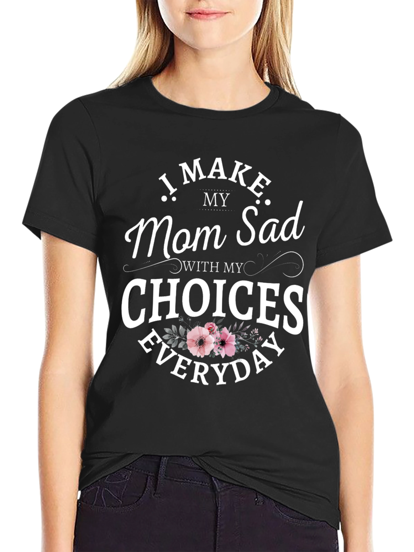 Funny I Make Mom Sad Graphic Tee