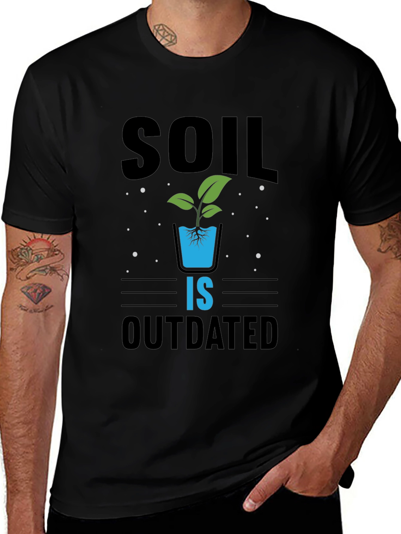 Hydroponics T-Shirt: Soil Is Outdated - Gardening