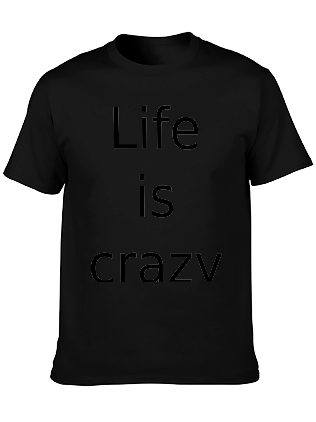 Life Is Crazy Black Graphic T-Shirt