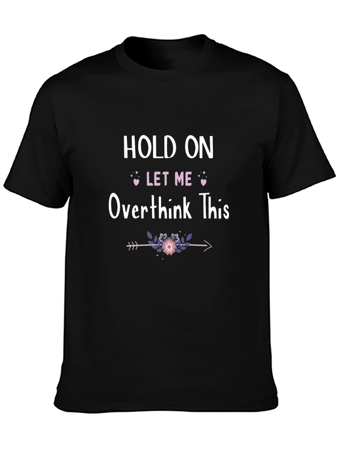 Hold On Let Me Overthink This T-Shirt