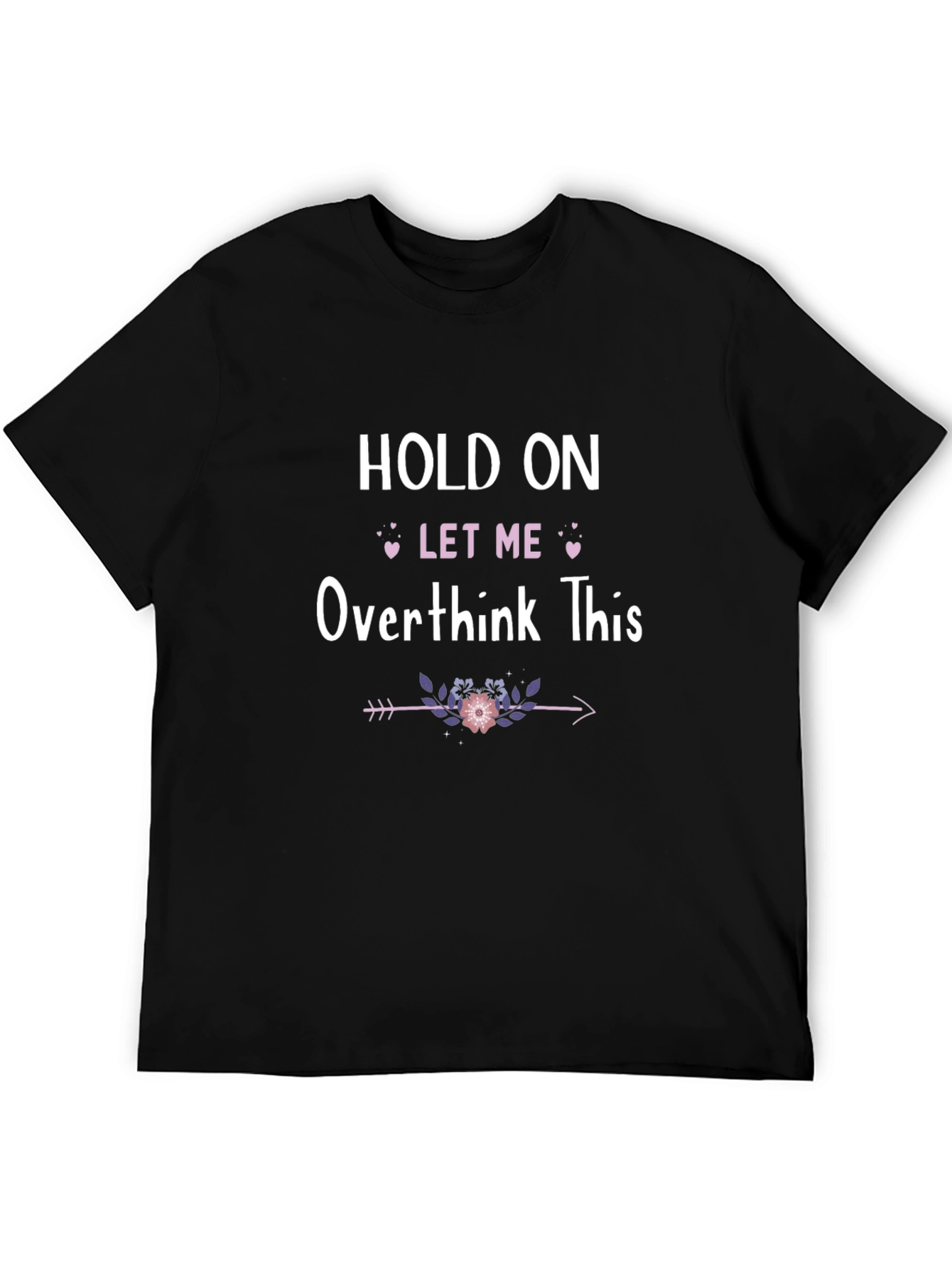 Hold On Let Me Overthink This T-Shirt