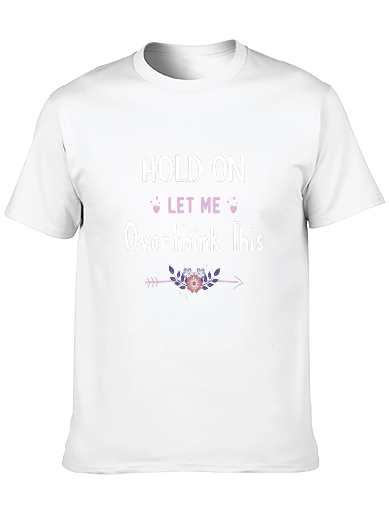 Hold On Let Me Overthink This T-Shirt