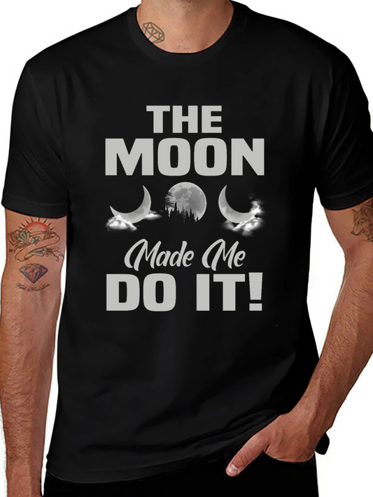 The Moon Made Me Do It T-Shirt - Funny Graphic Tee